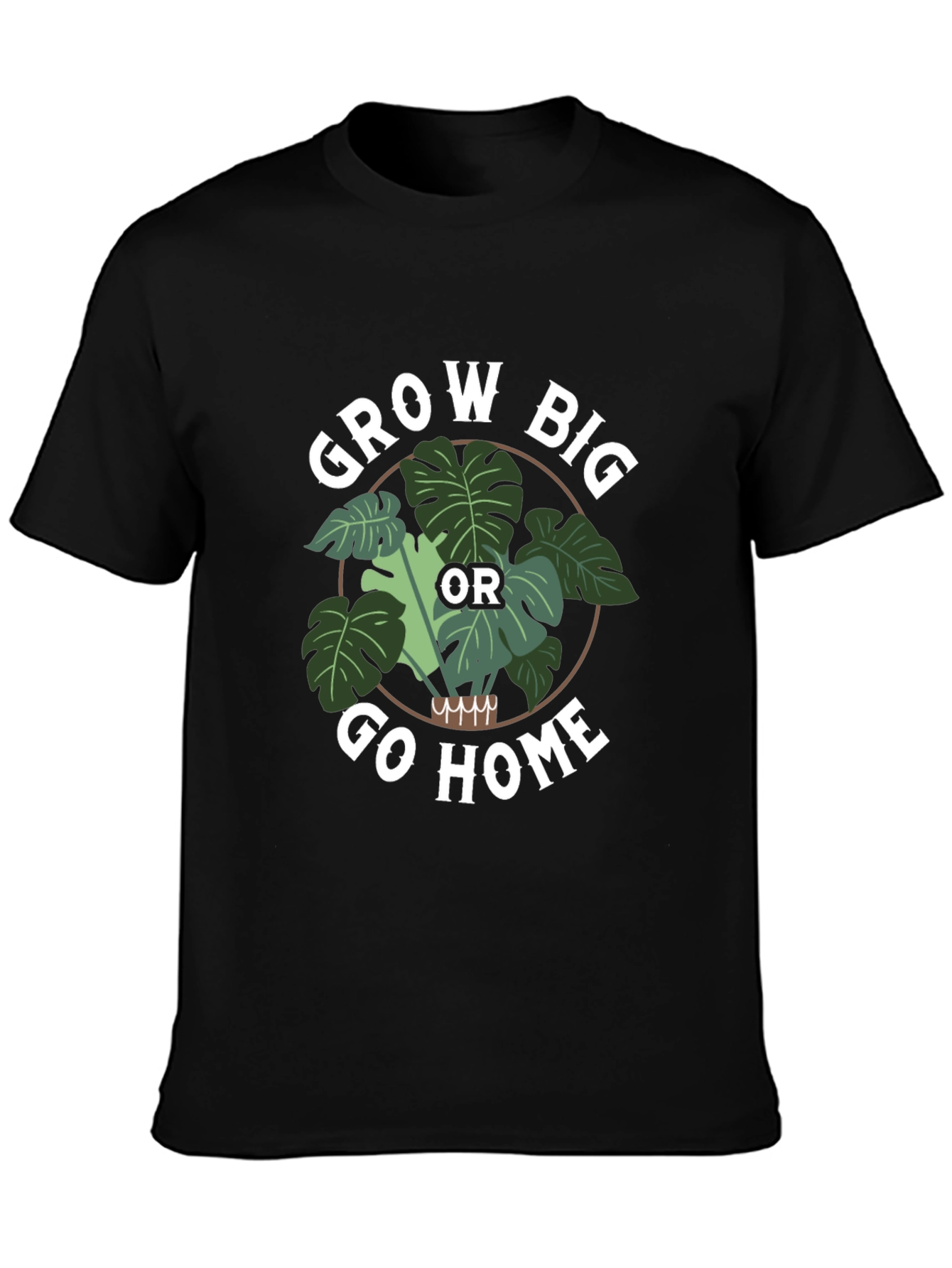 Grow Big Or Go Home Graphic Tee