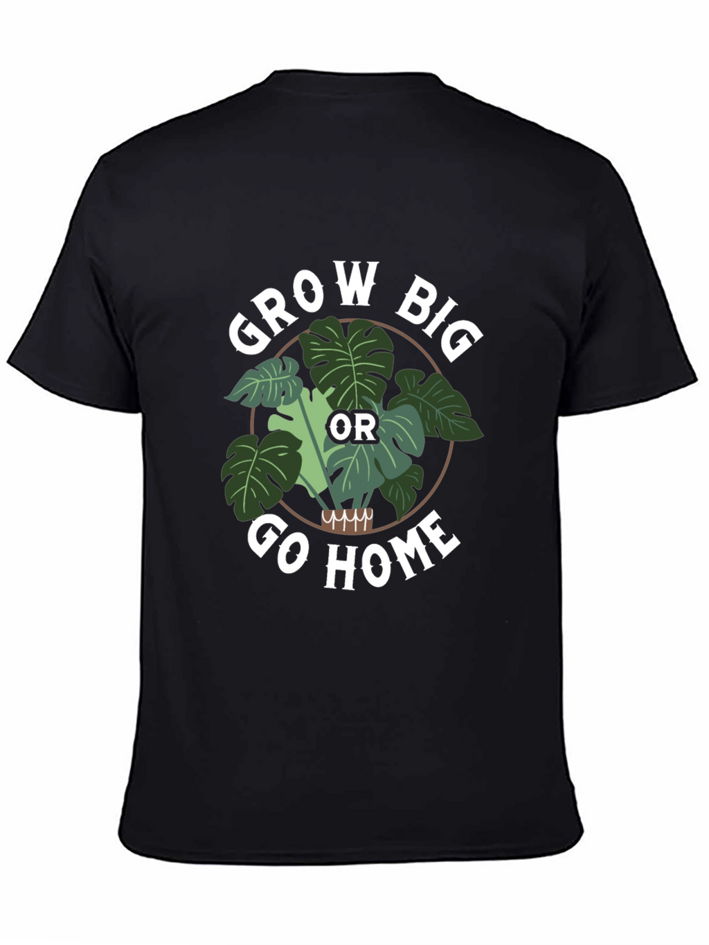 Grow Big Or Go Home Graphic Tee