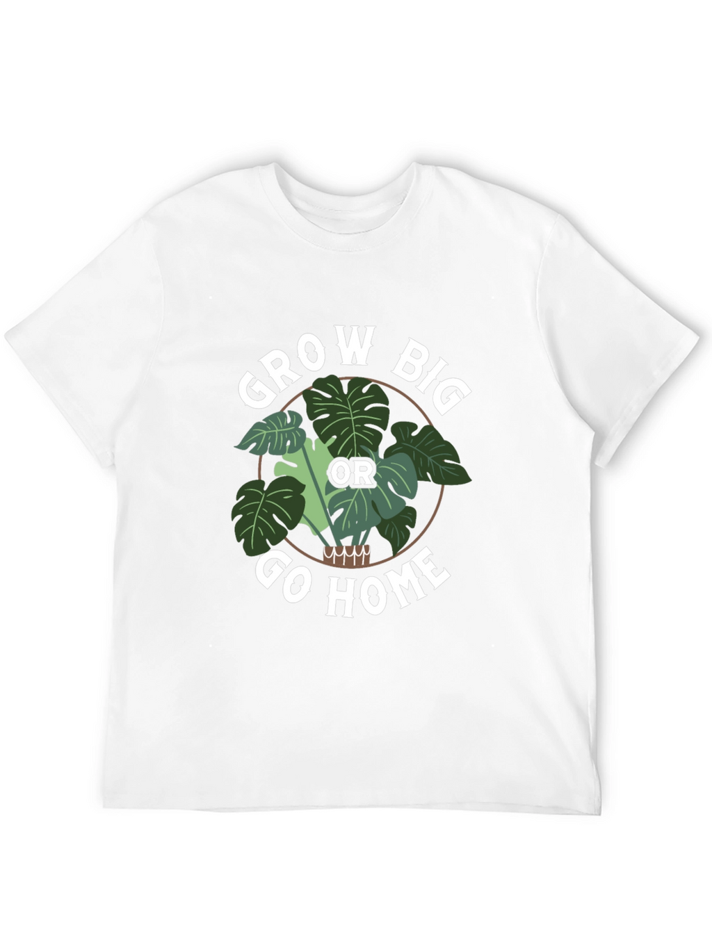 Grow Big Or Go Home Graphic Tee