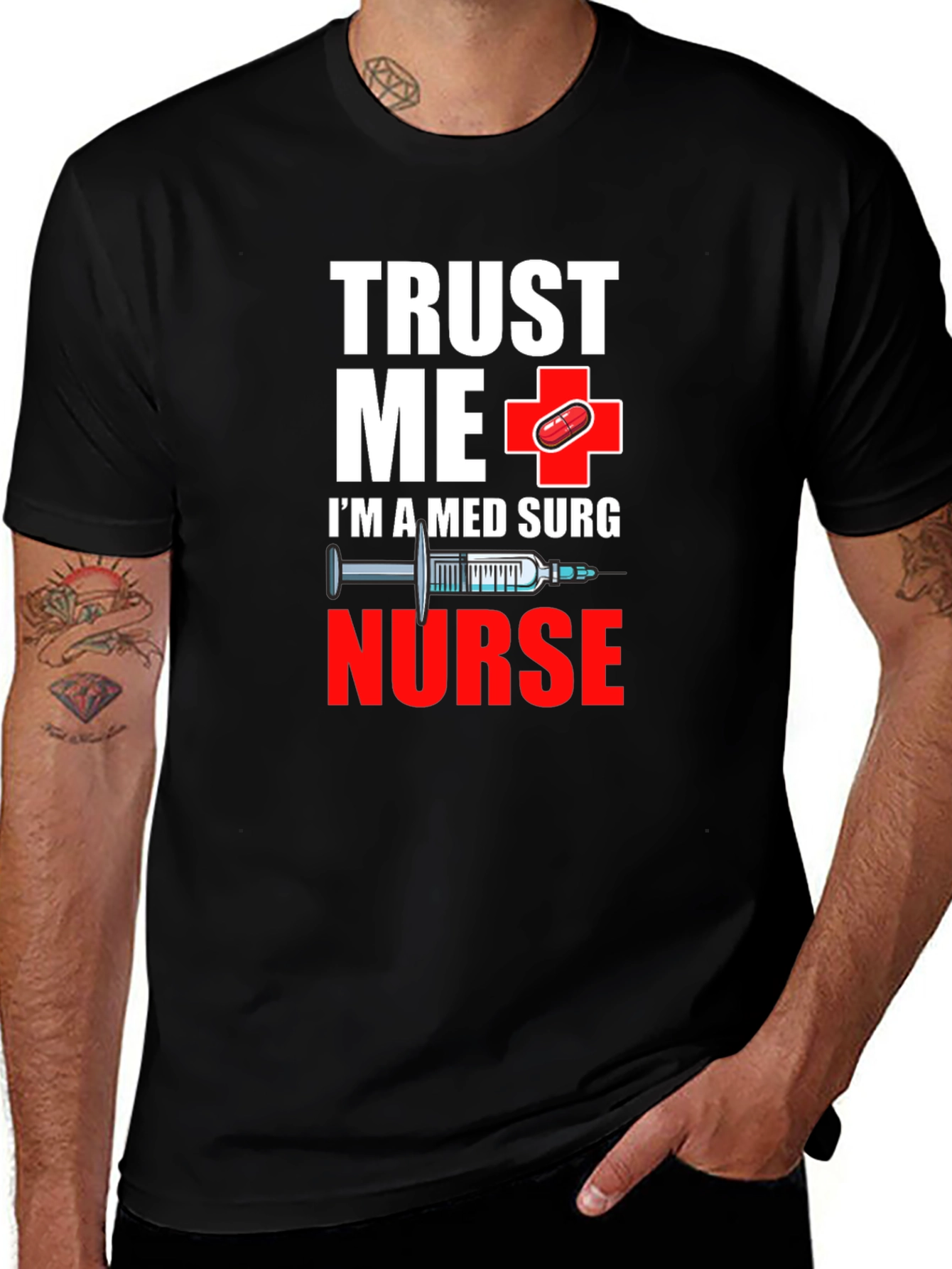 Trust Me Im A Med Surg Nurse T-Shirt