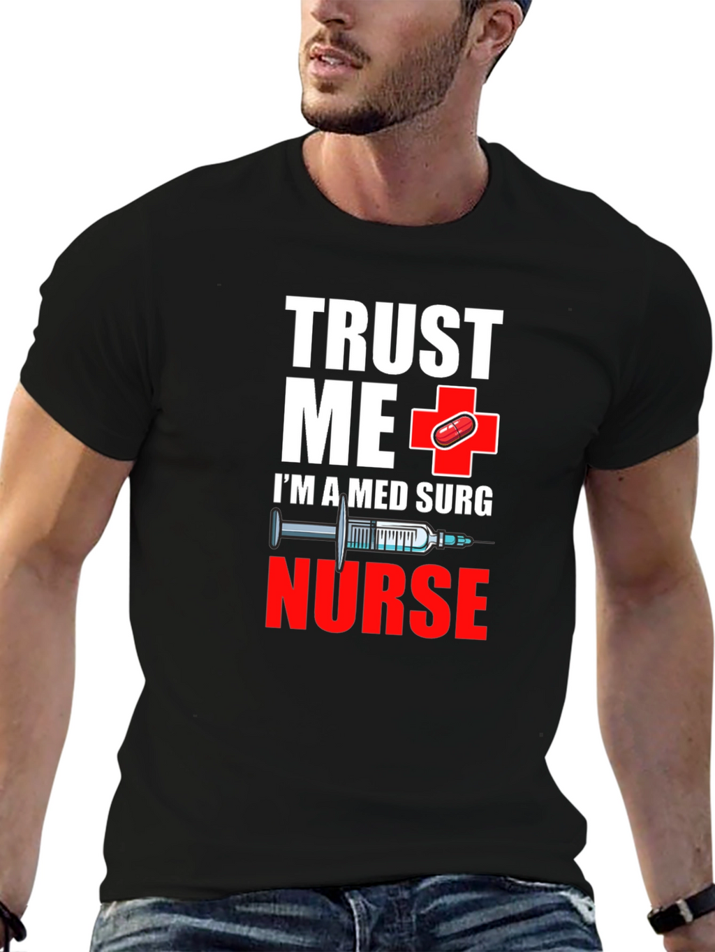 Trust Me Im A Med Surg Nurse T-Shirt