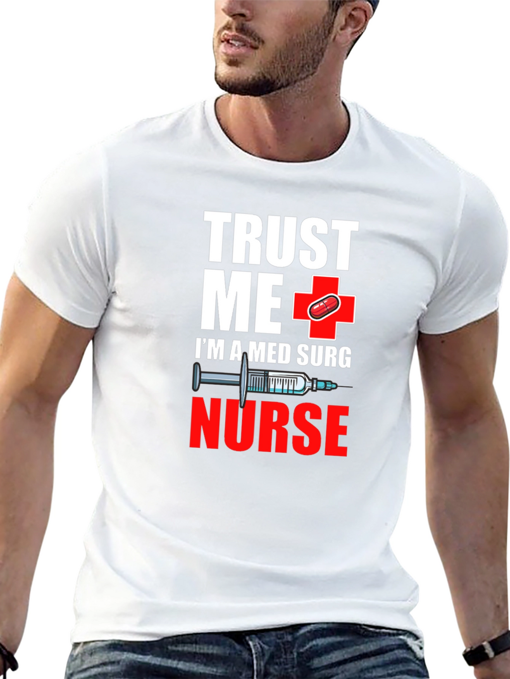 Trust Me Im A Med Surg Nurse T-Shirt