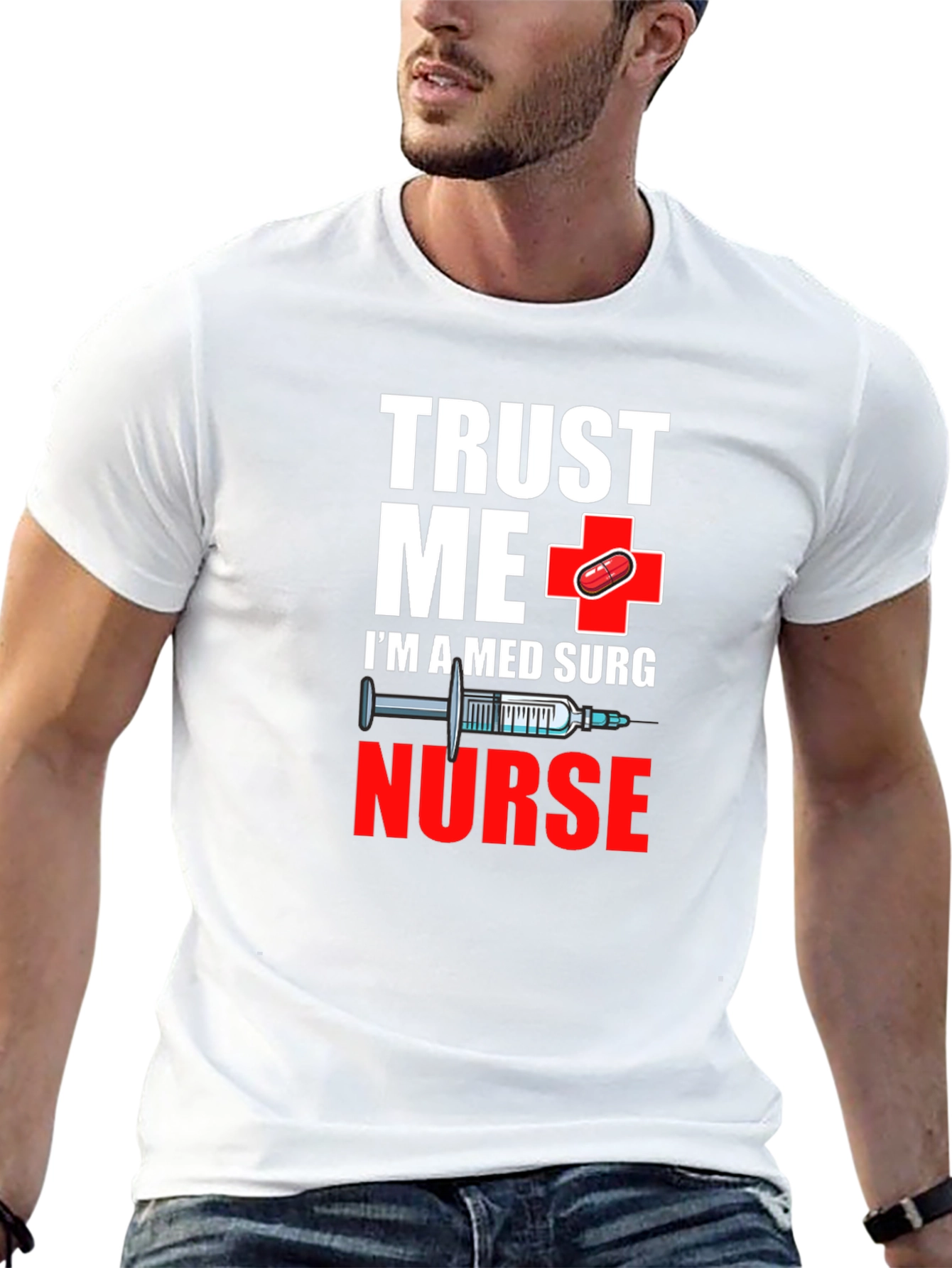 Trust Me Im A Med Surg Nurse T-Shirt