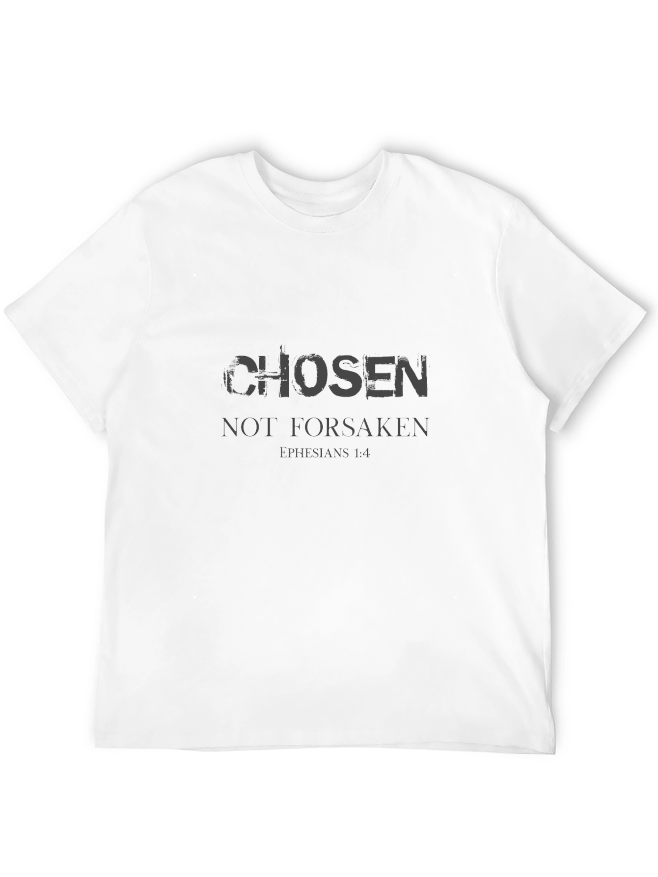 Chosen Not Forsaken T-Shirt Ephesians 1:4