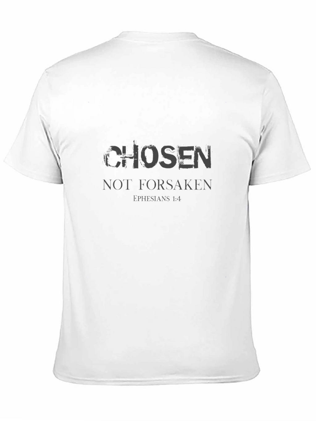 Chosen Not Forsaken T-Shirt Ephesians 1:4