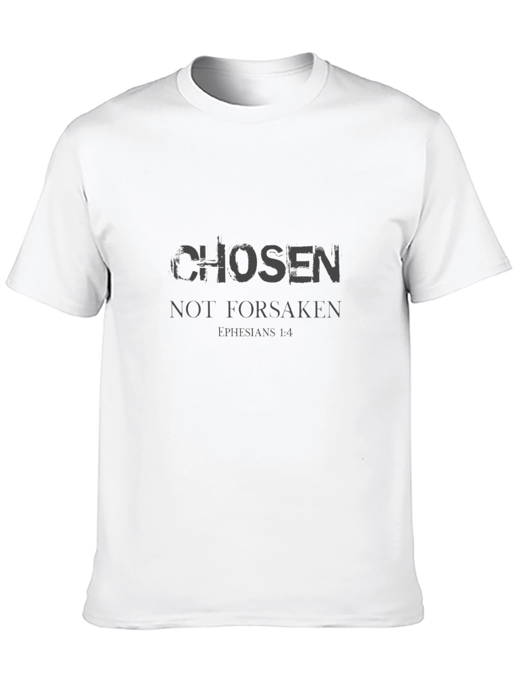 Chosen Not Forsaken T-Shirt Ephesians 1:4