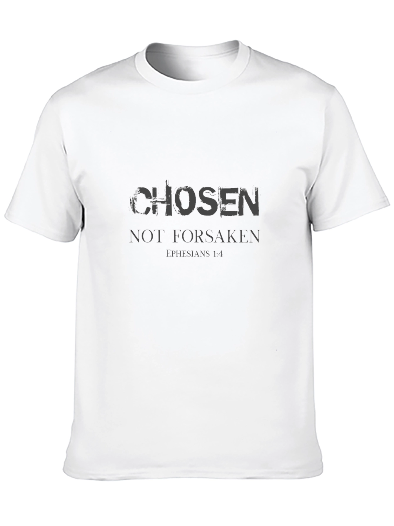 Chosen Not Forsaken T-Shirt Ephesians 1:4