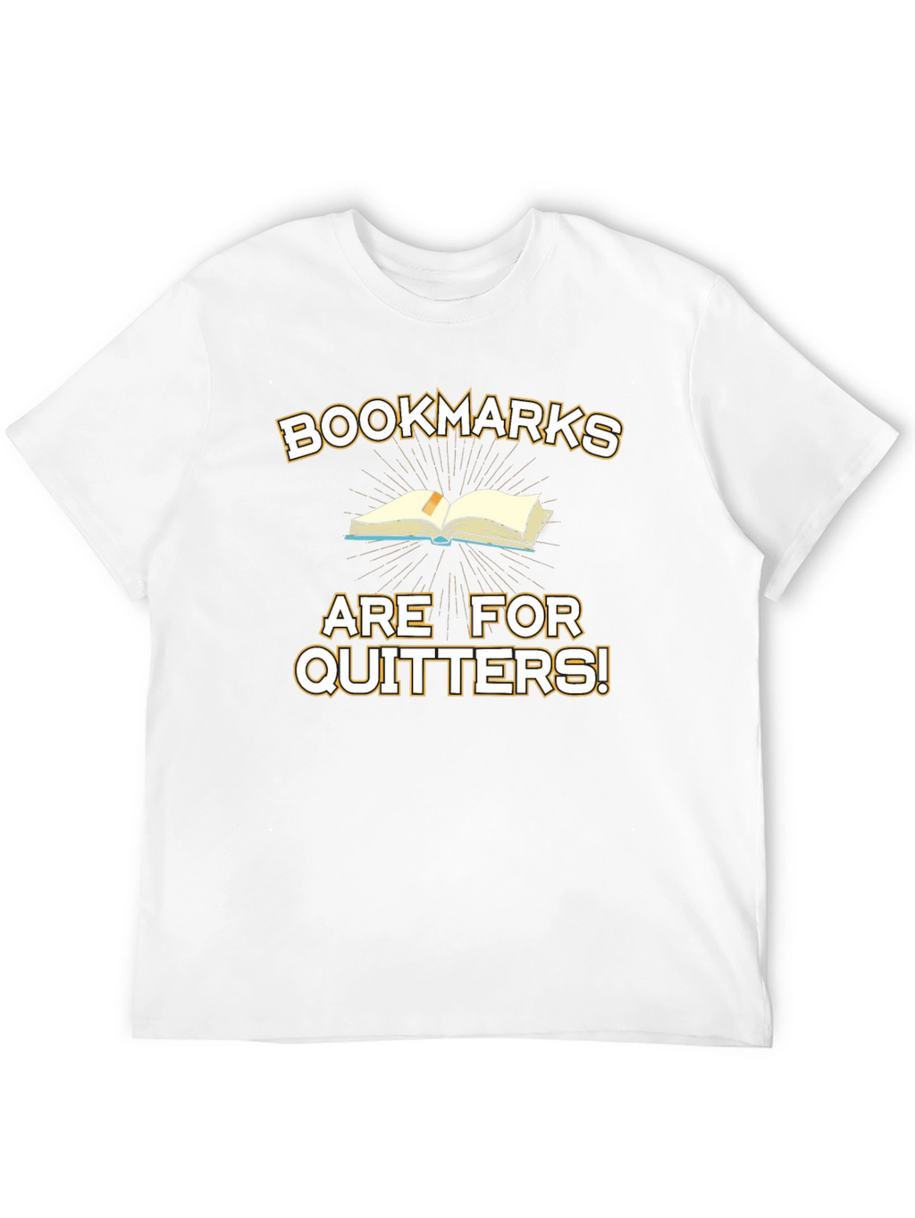 Bookmarks Are For Quitters! Graphic T-Shirt