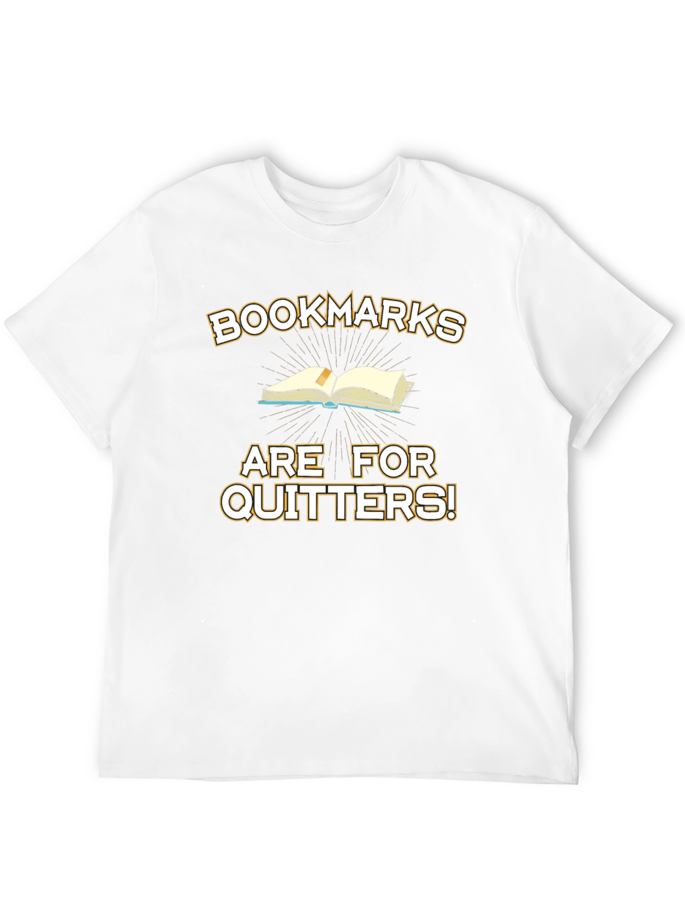 Bookmarks Are For Quitters! Graphic T-Shirt