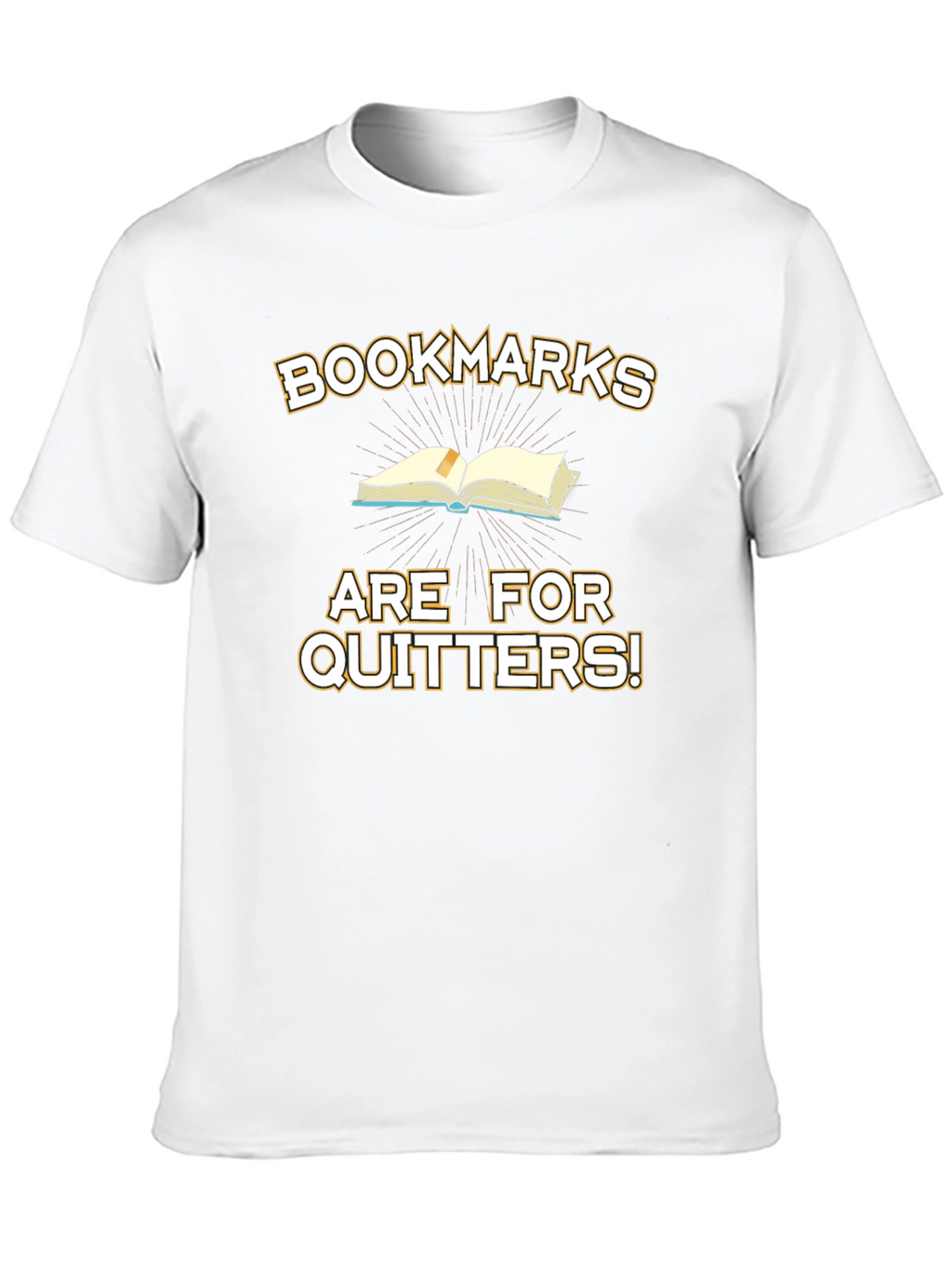 Bookmarks Are For Quitters! Graphic T-Shirt
