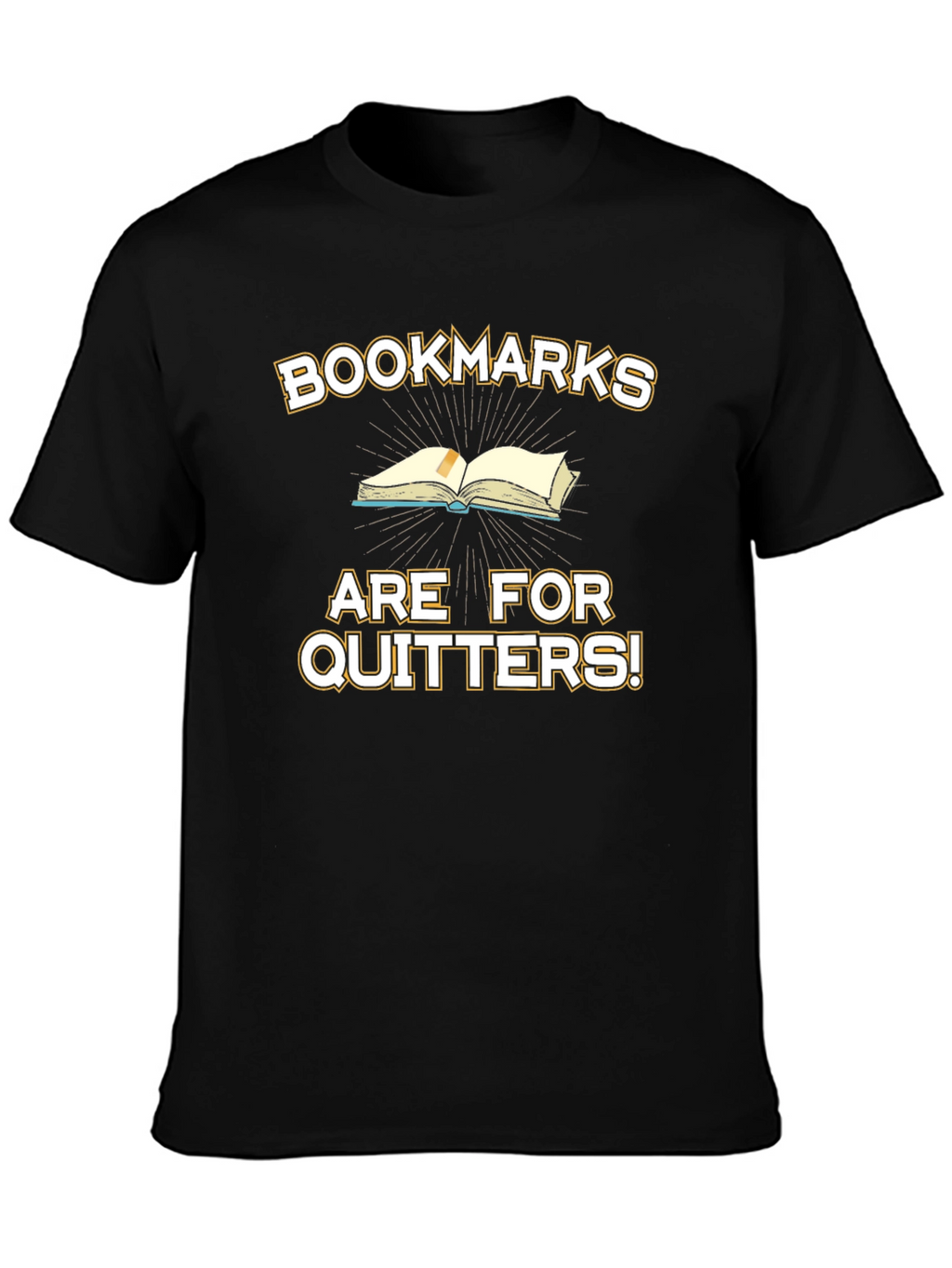 Bookmarks Are For Quitters! Graphic T-Shirt