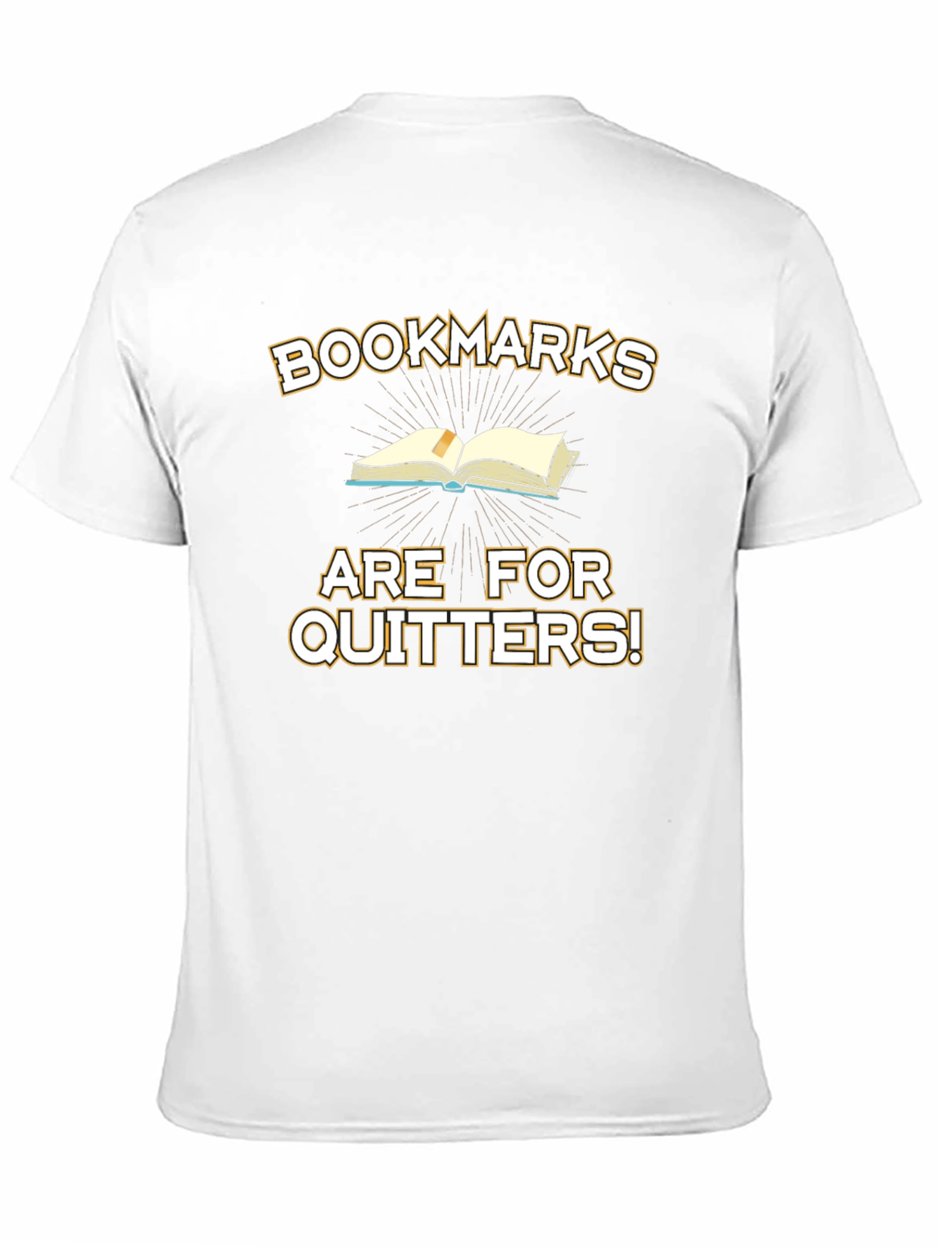 Bookmarks Are For Quitters! Graphic T-Shirt