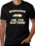 Bookmarks Are For Quitters! Graphic T-Shirt