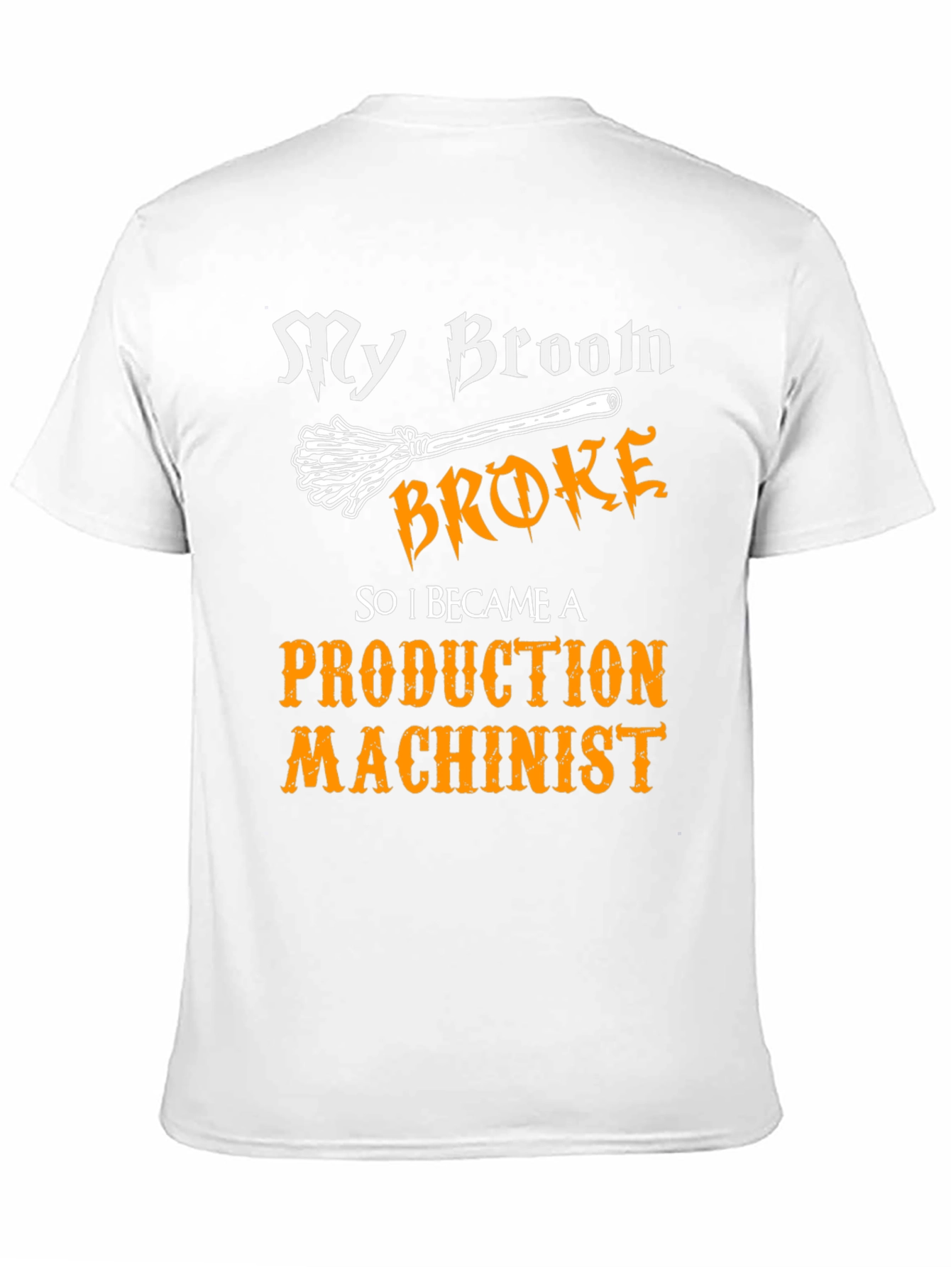 My Broom Broke Production Machinist Graphic Tee