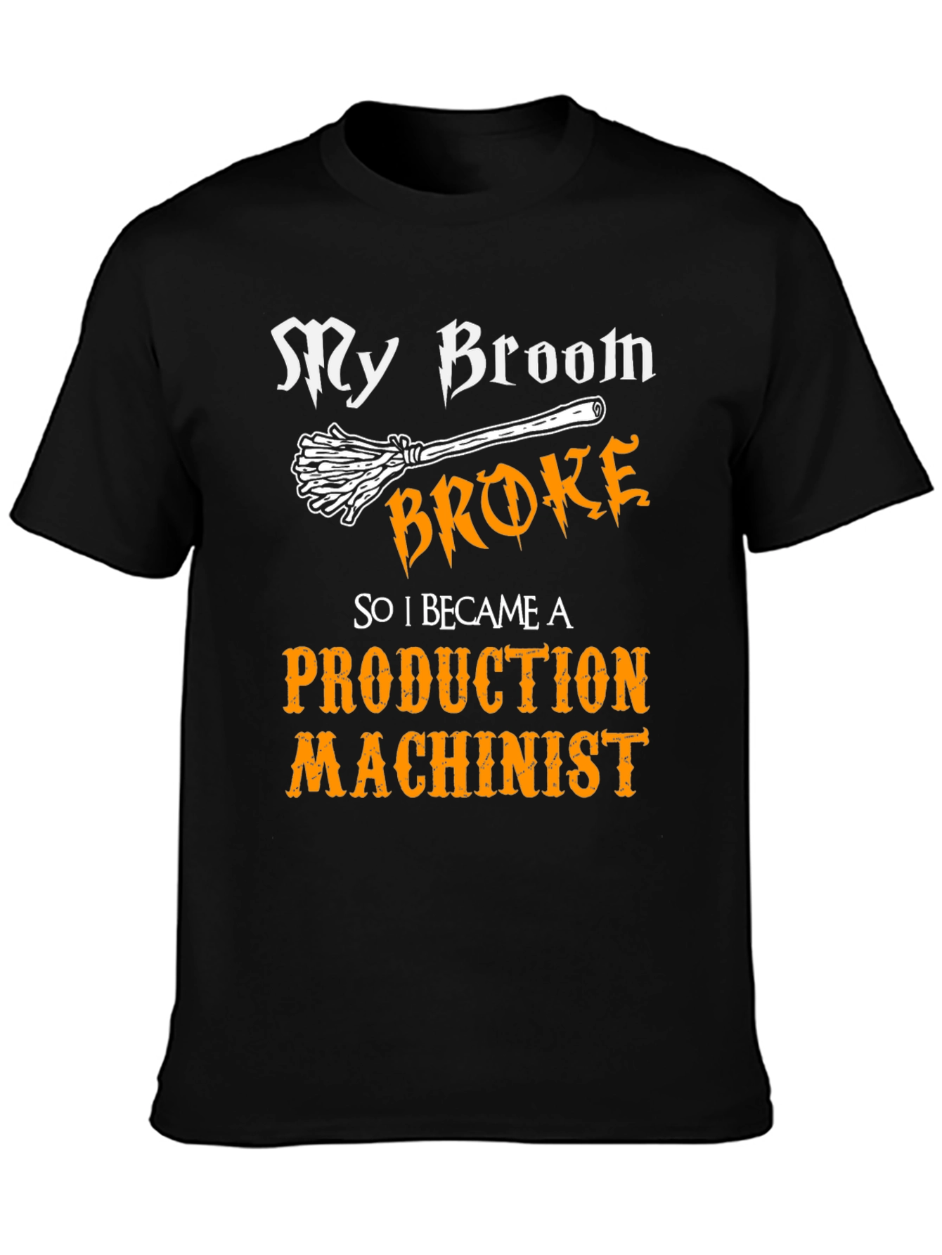 My Broom Broke Production Machinist Graphic Tee