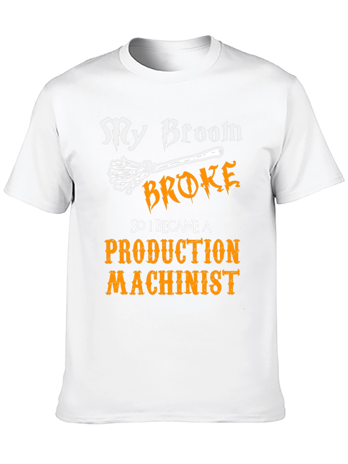 My Broom Broke Production Machinist Graphic Tee