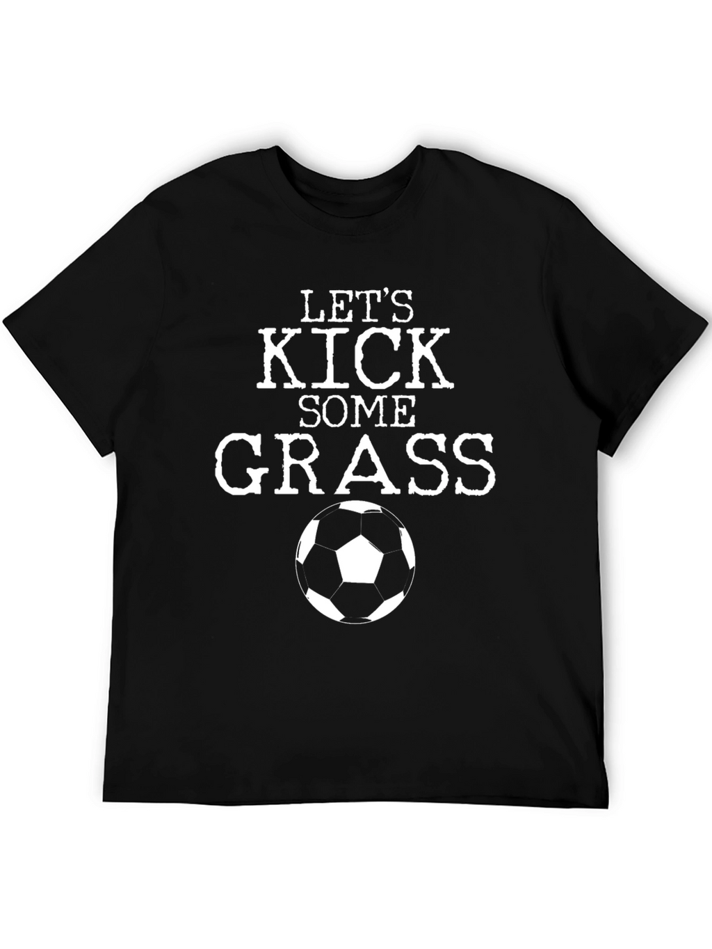 Lets Kick Some Grass Soccer T-Shirt