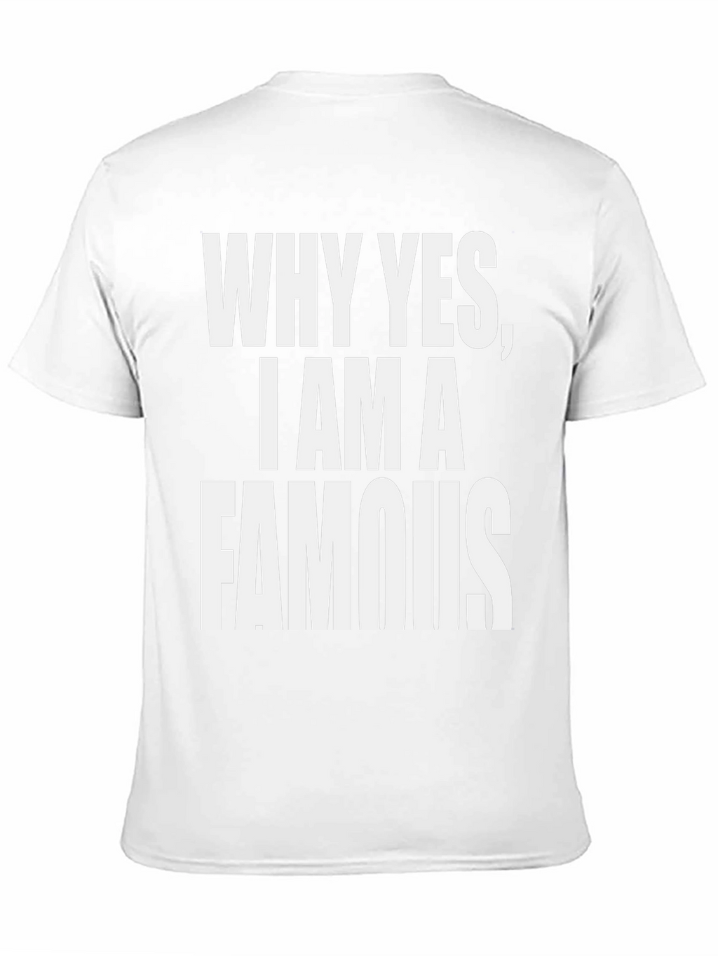 Why Yes I Am A Famous T-Shirt - Black