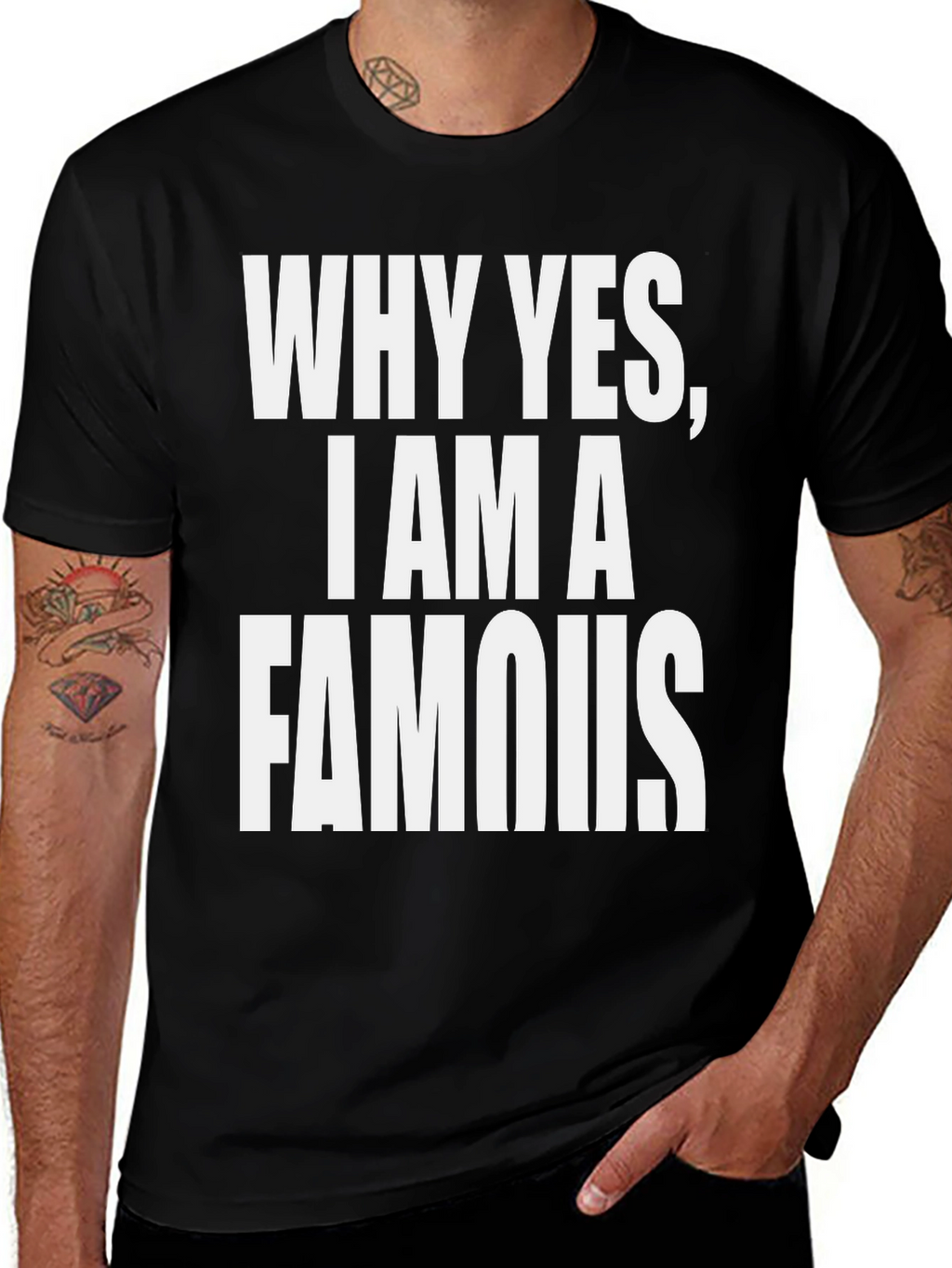 Why Yes I Am A Famous T-Shirt - Black