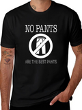 No Pants Are the Best Pants Funny Graphic T-Shirt