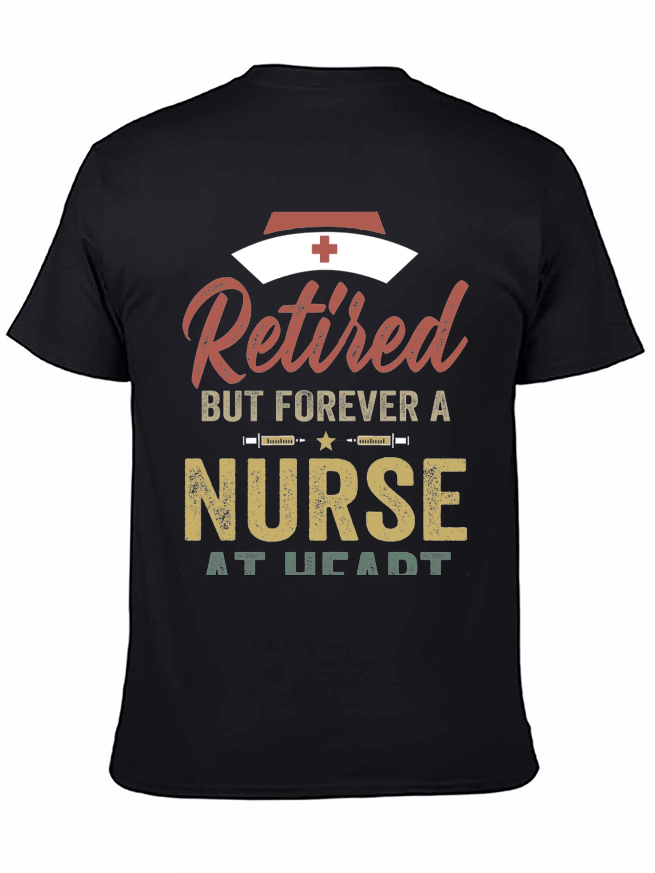 Retired Nurse T-Shirt - Forever a Nurse at Heart