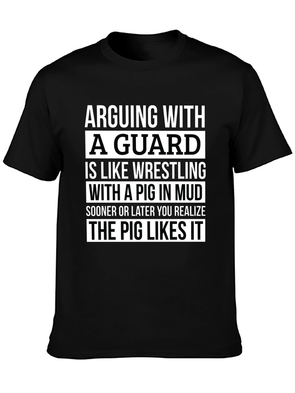 Arguing With a Guard T-Shirt - Pig in Mud