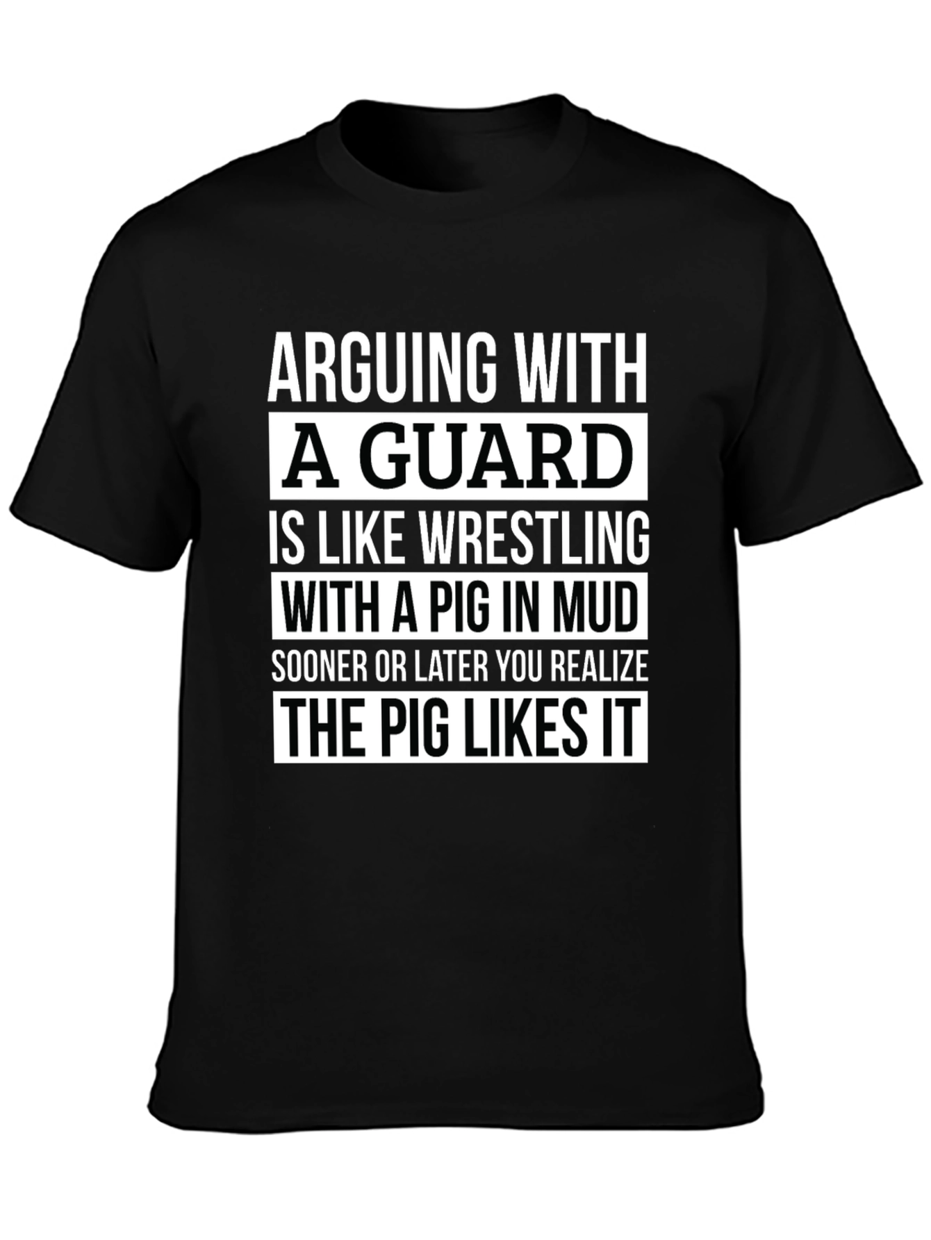 Arguing With a Guard T-Shirt - Pig in Mud