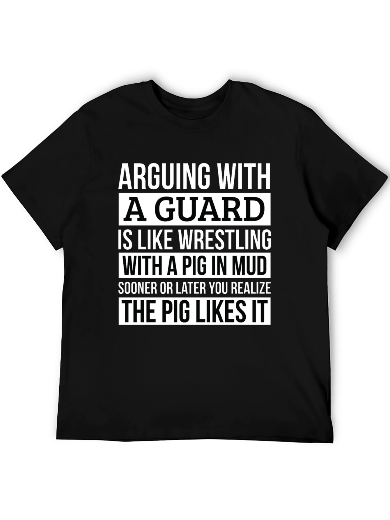 Arguing With a Guard T-Shirt - Pig in Mud