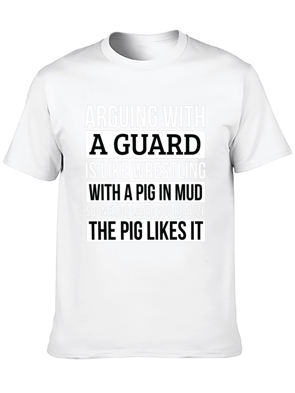 Arguing With a Guard T-Shirt - Pig in Mud