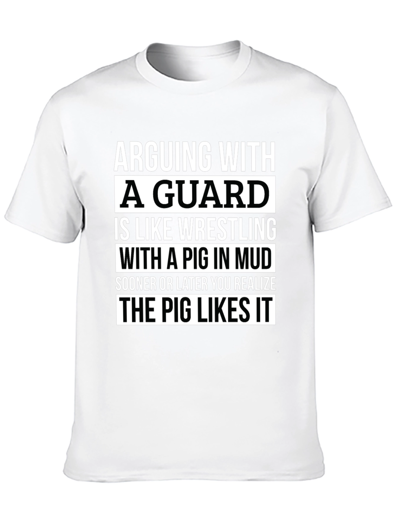 Arguing With a Guard T-Shirt - Pig in Mud