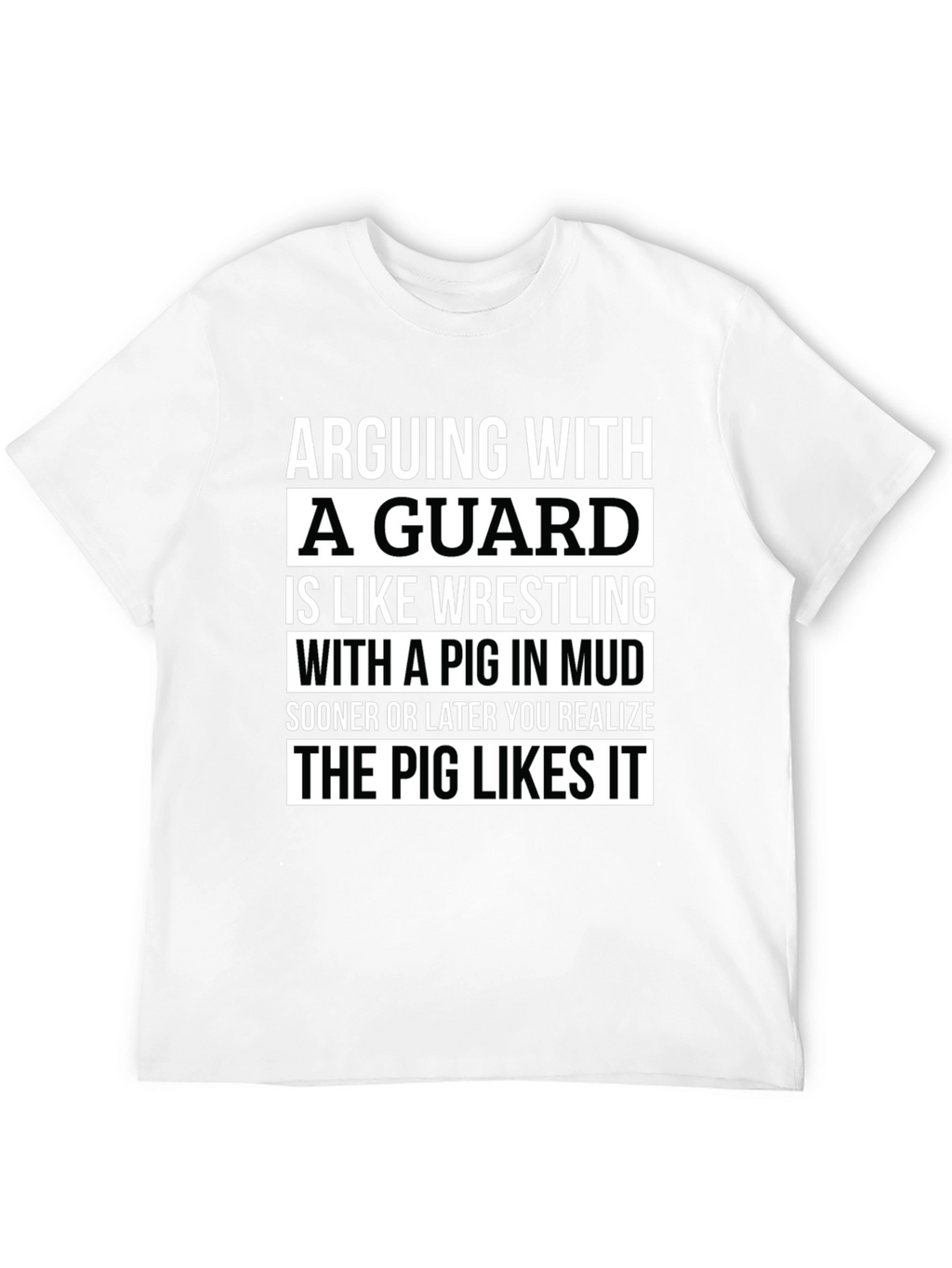 Arguing With a Guard T-Shirt - Pig in Mud