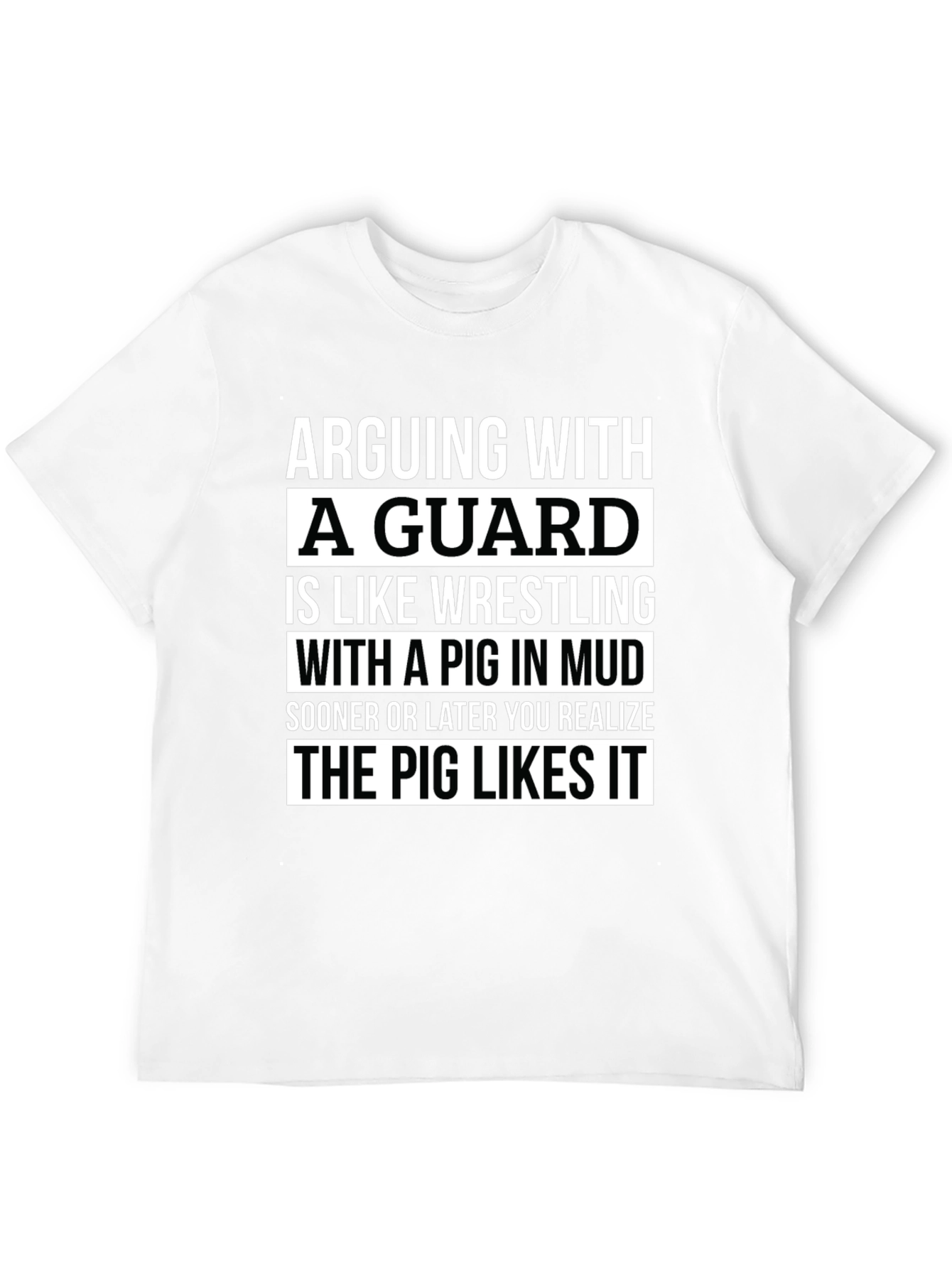 Arguing With a Guard T-Shirt - Pig in Mud