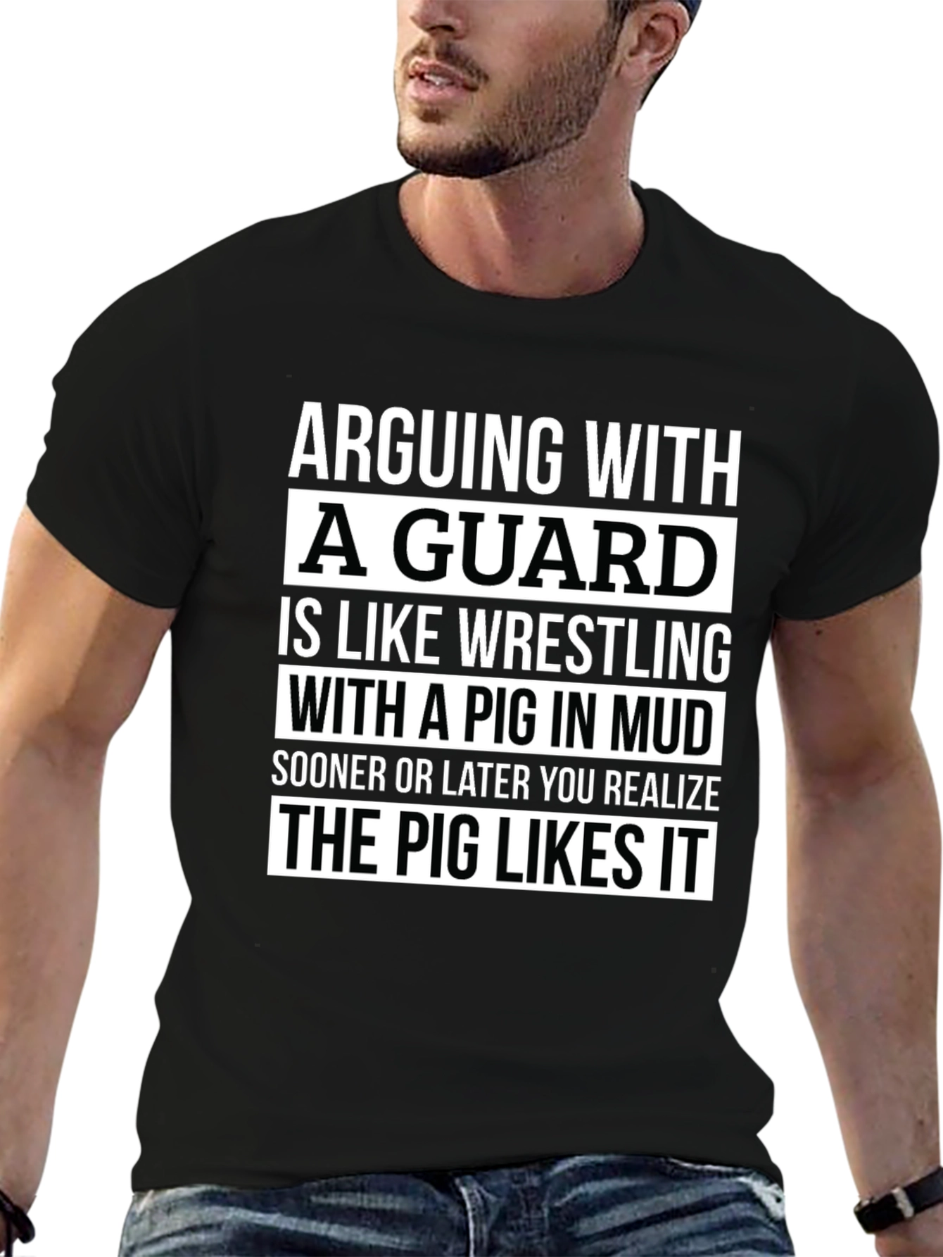 Arguing With a Guard T-Shirt - Pig in Mud