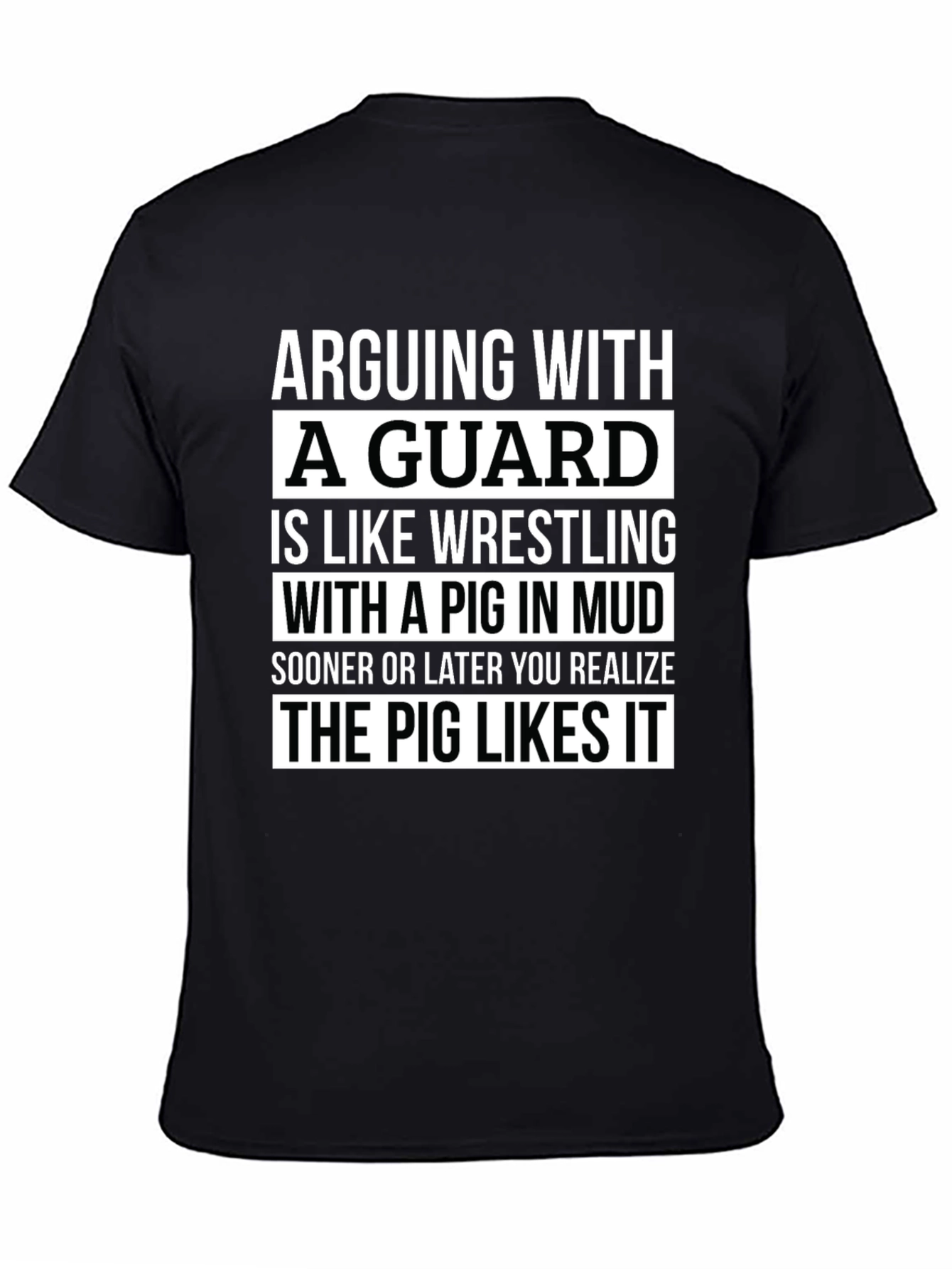 Arguing With a Guard T-Shirt - Pig in Mud