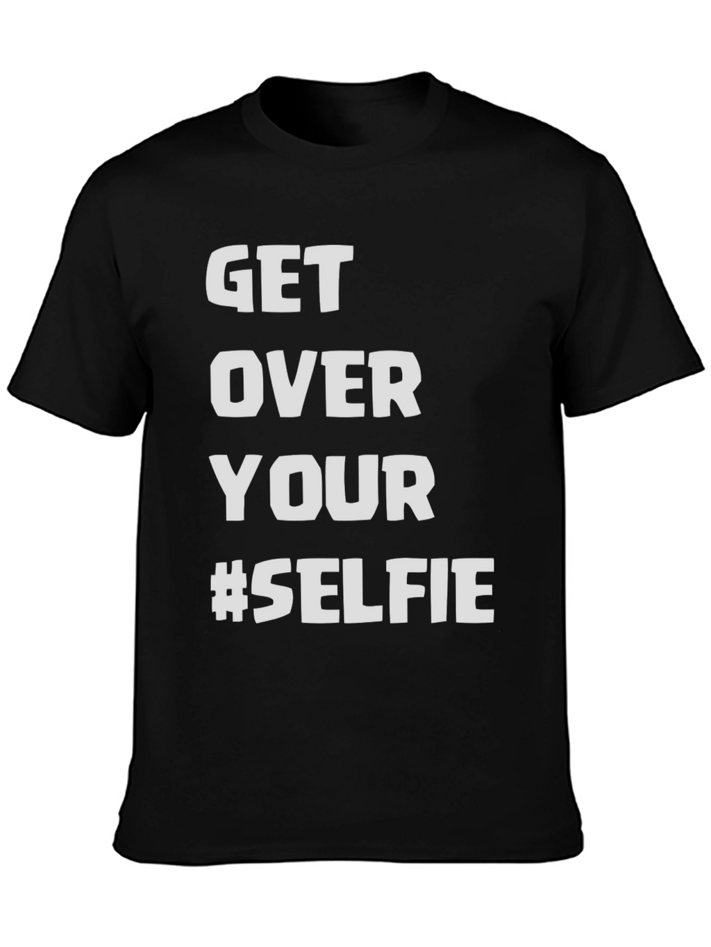 Get Over Your #Selfie Black T-Shirt