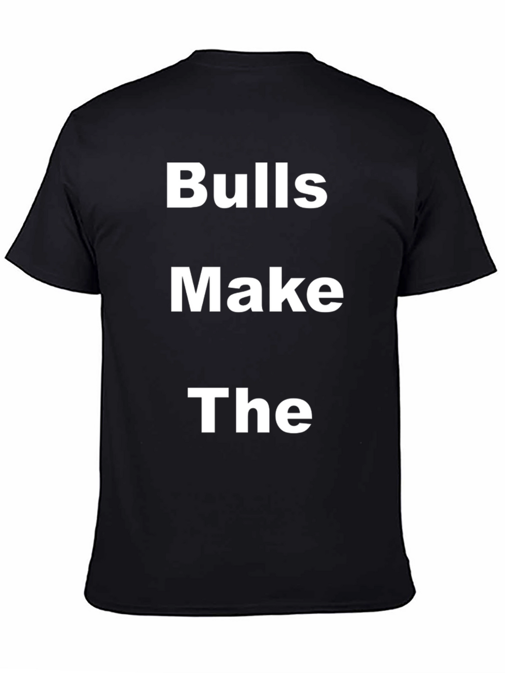 Bulls Make The T-Shirt - Bold Statement Tee