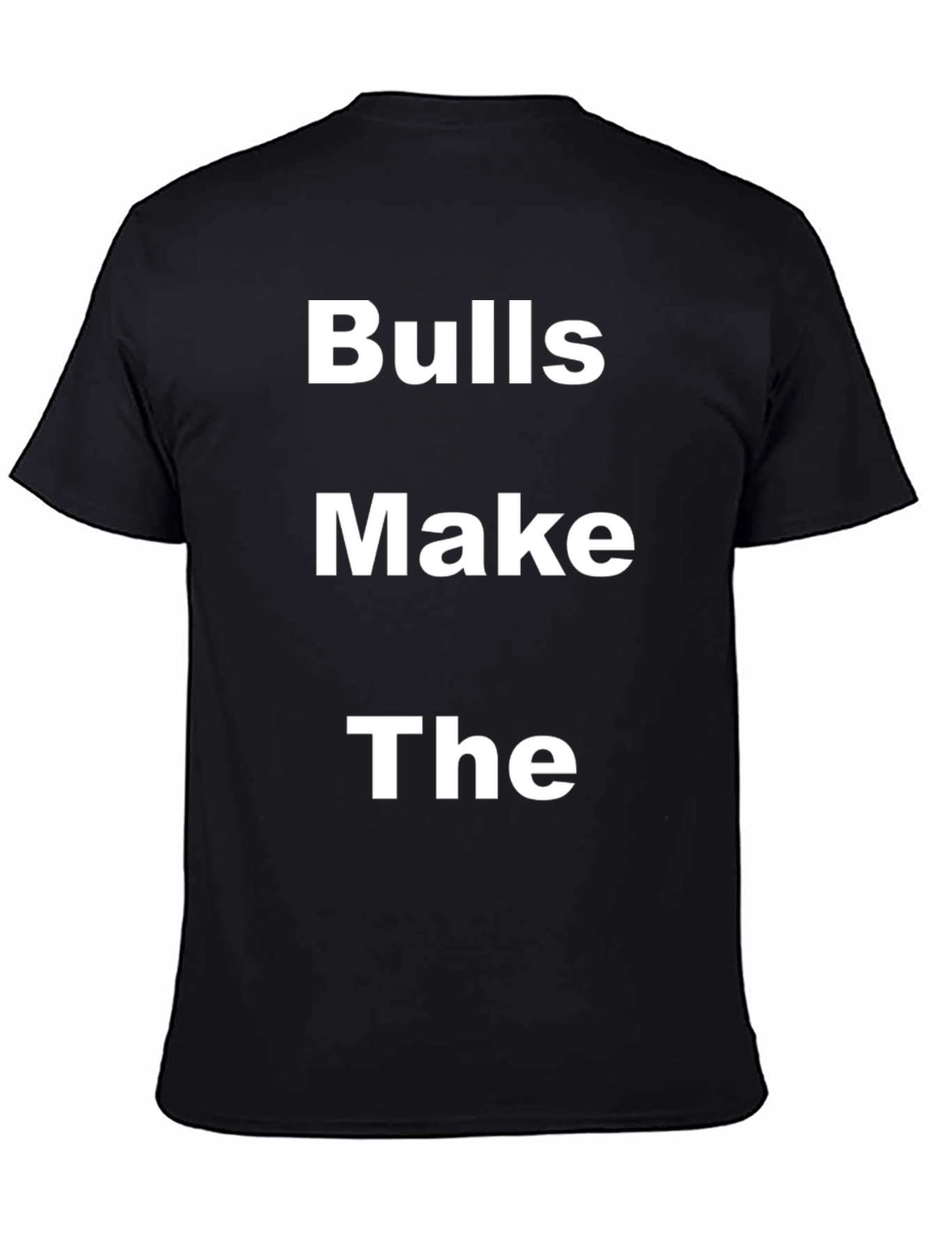 Bulls Make The T-Shirt - Bold Statement Tee