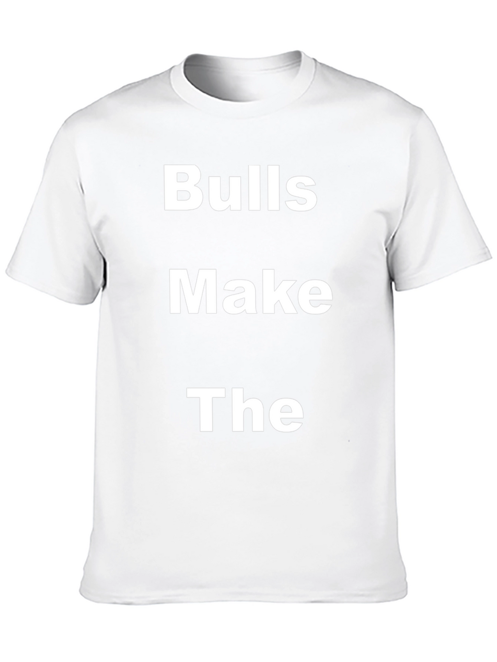 Bulls Make The T-Shirt - Bold Statement Tee