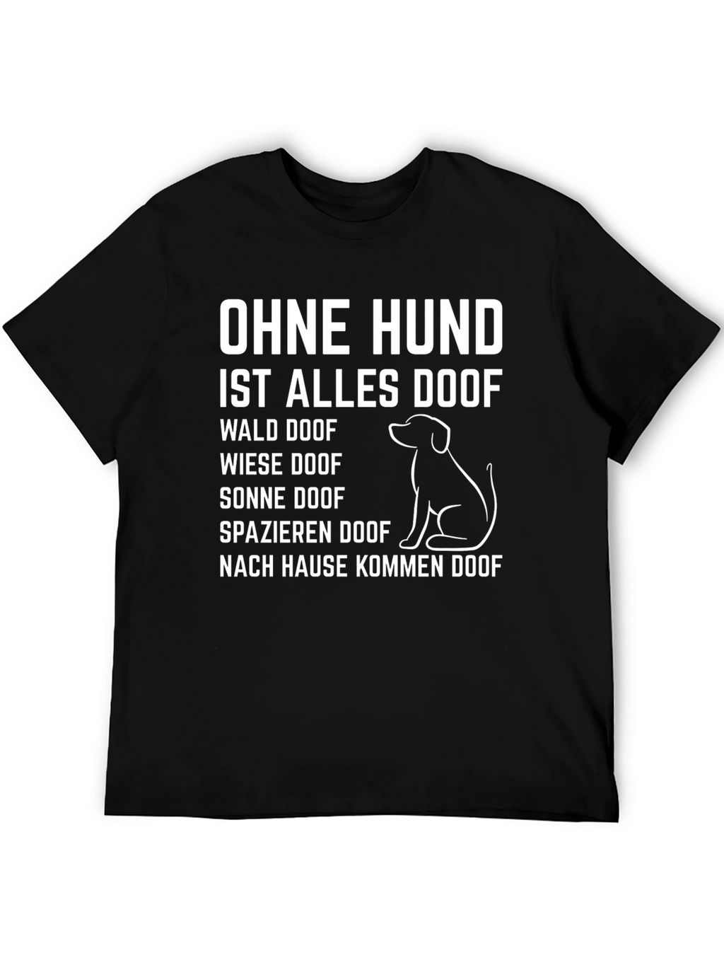 Ohne Hund Ist Alles Doof German Dog Lover T-Shirt