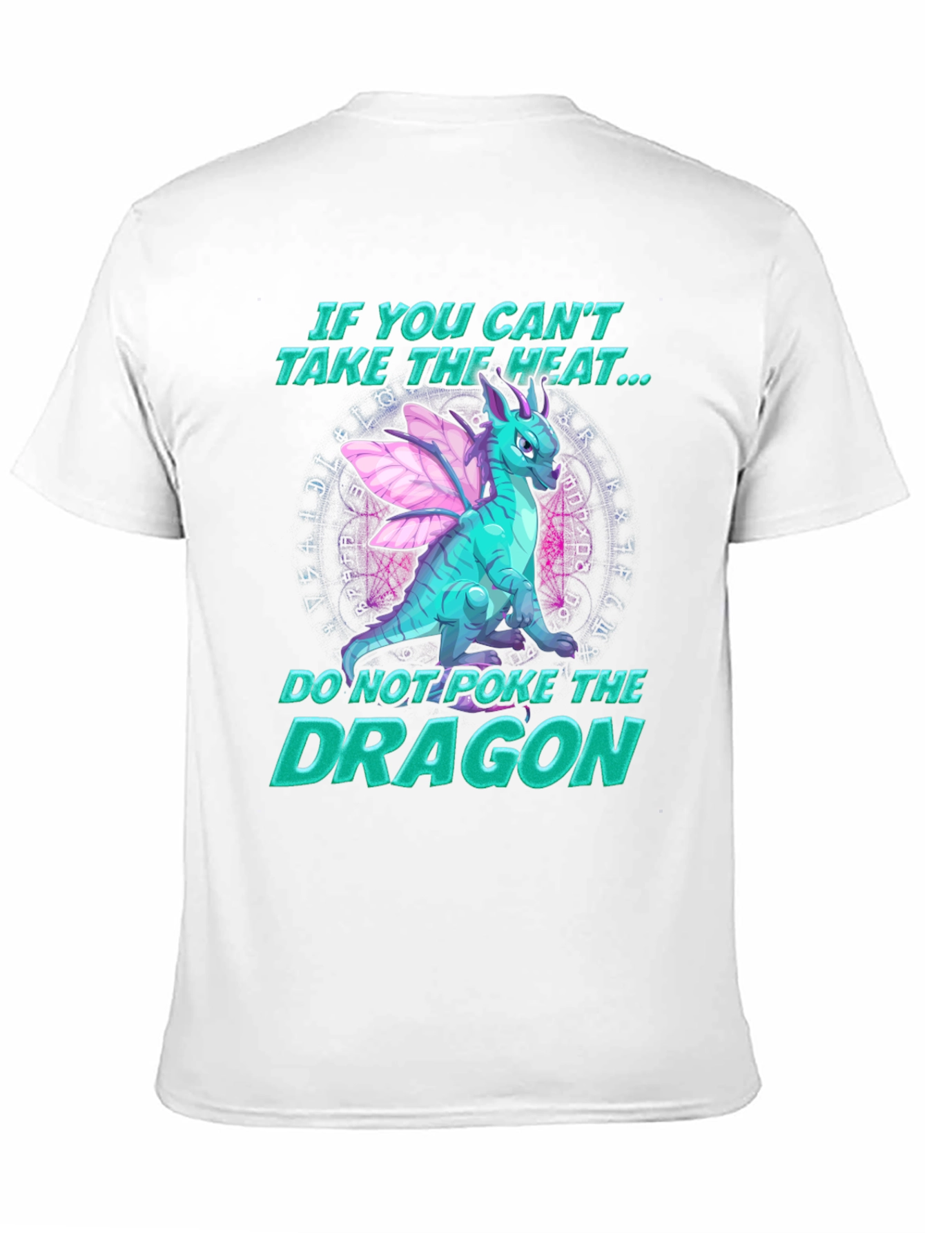 Dragon T-Shirt - If You Cant Take the Heat