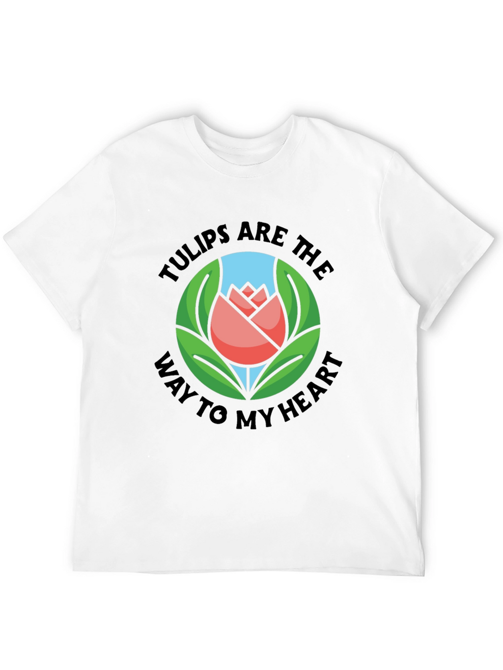 Tulips Are The Way To My Heart Graphic T-Shirt