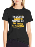 Funny Gym Workout T-Shirt: Weather Frightful Gym Delightful