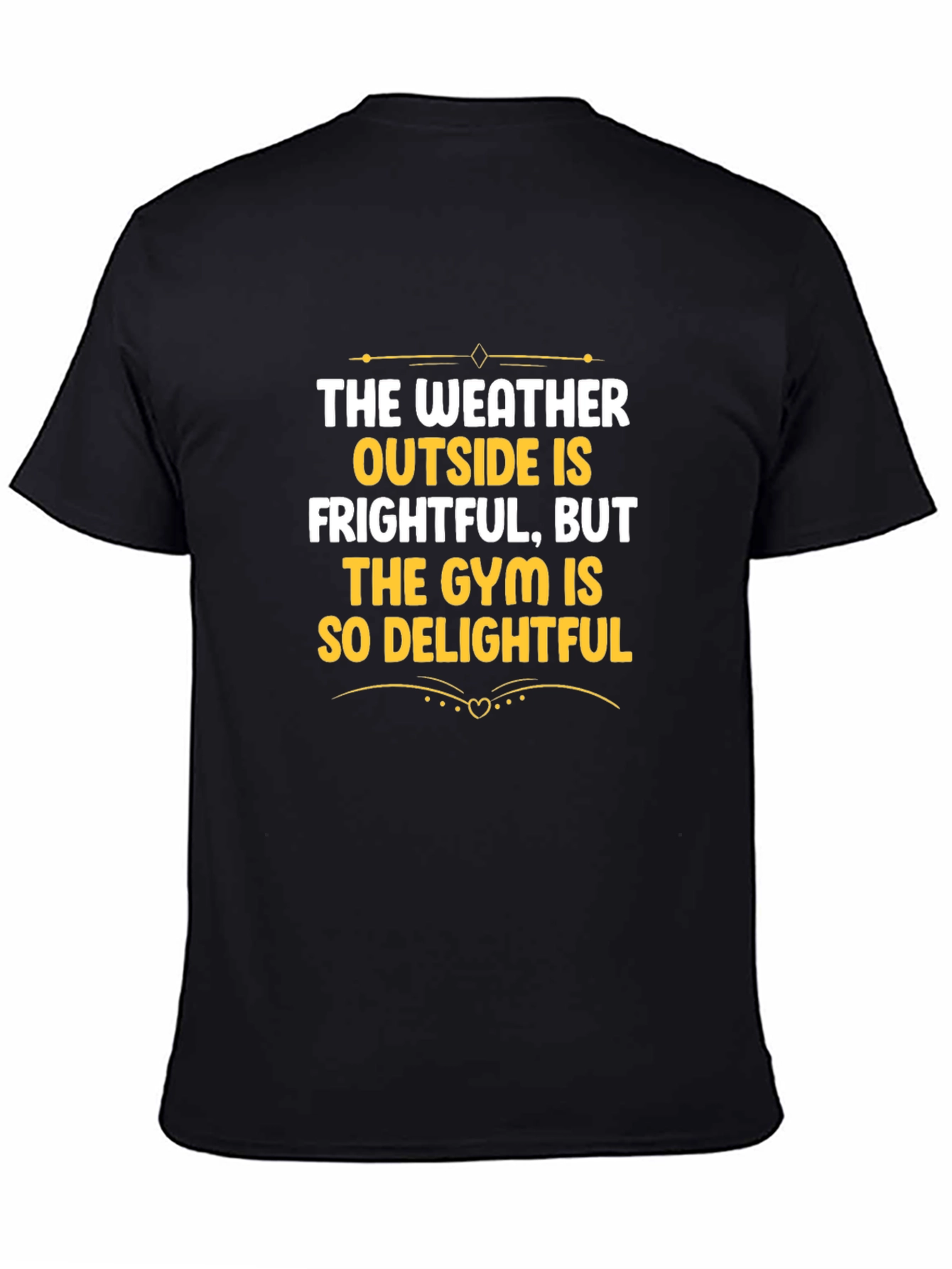 Funny Gym Workout T-Shirt: Weather Frightful Gym Delightful