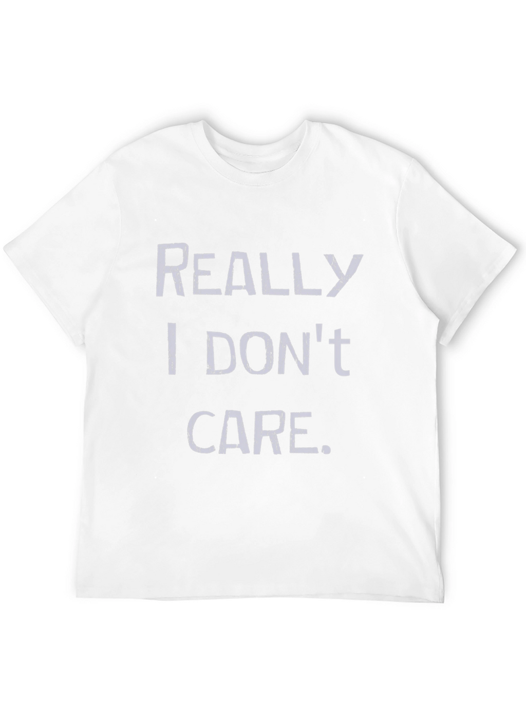 Funny Really I Dont Care Graphic T-Shirt