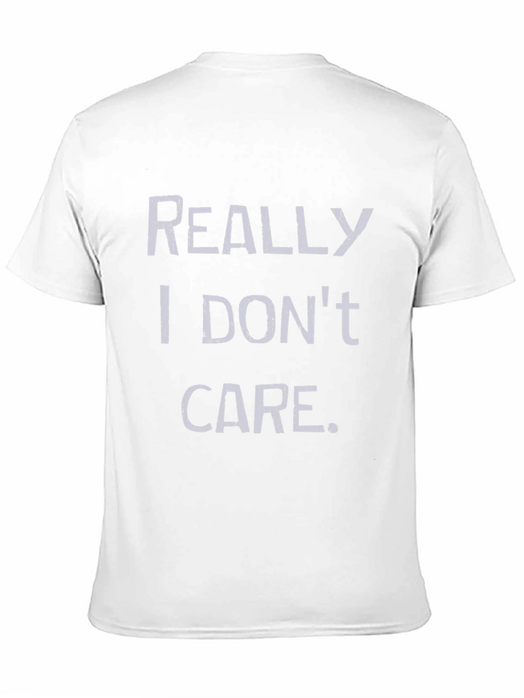 Funny Really I Dont Care Graphic T-Shirt