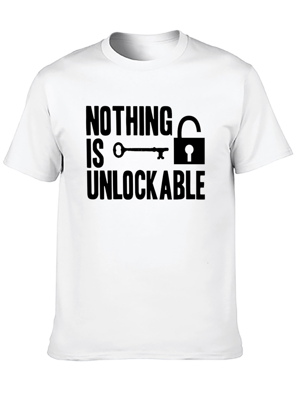 Nothing is Unlockable Graphic T-Shirt