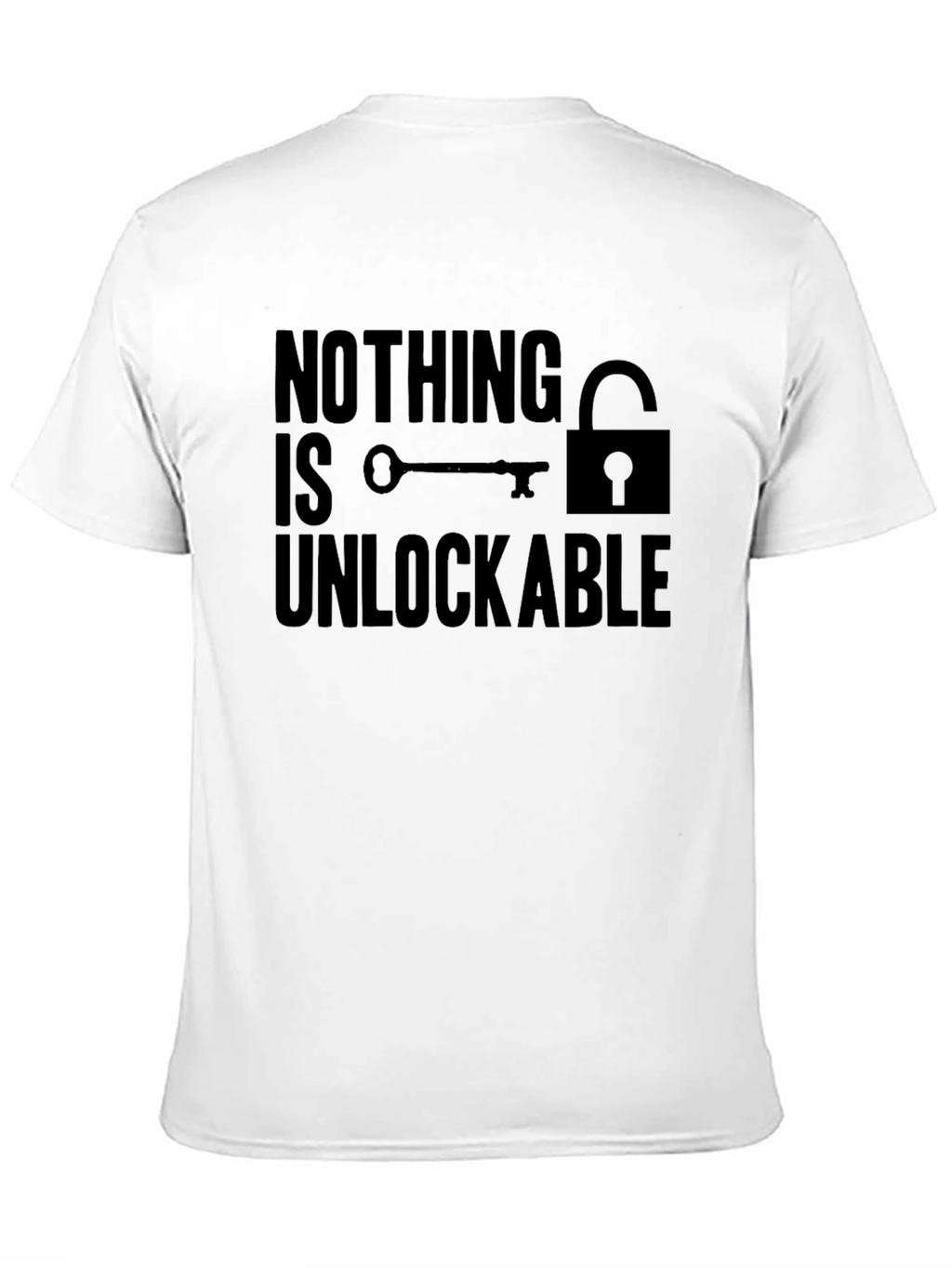 Nothing is Unlockable Graphic T-Shirt