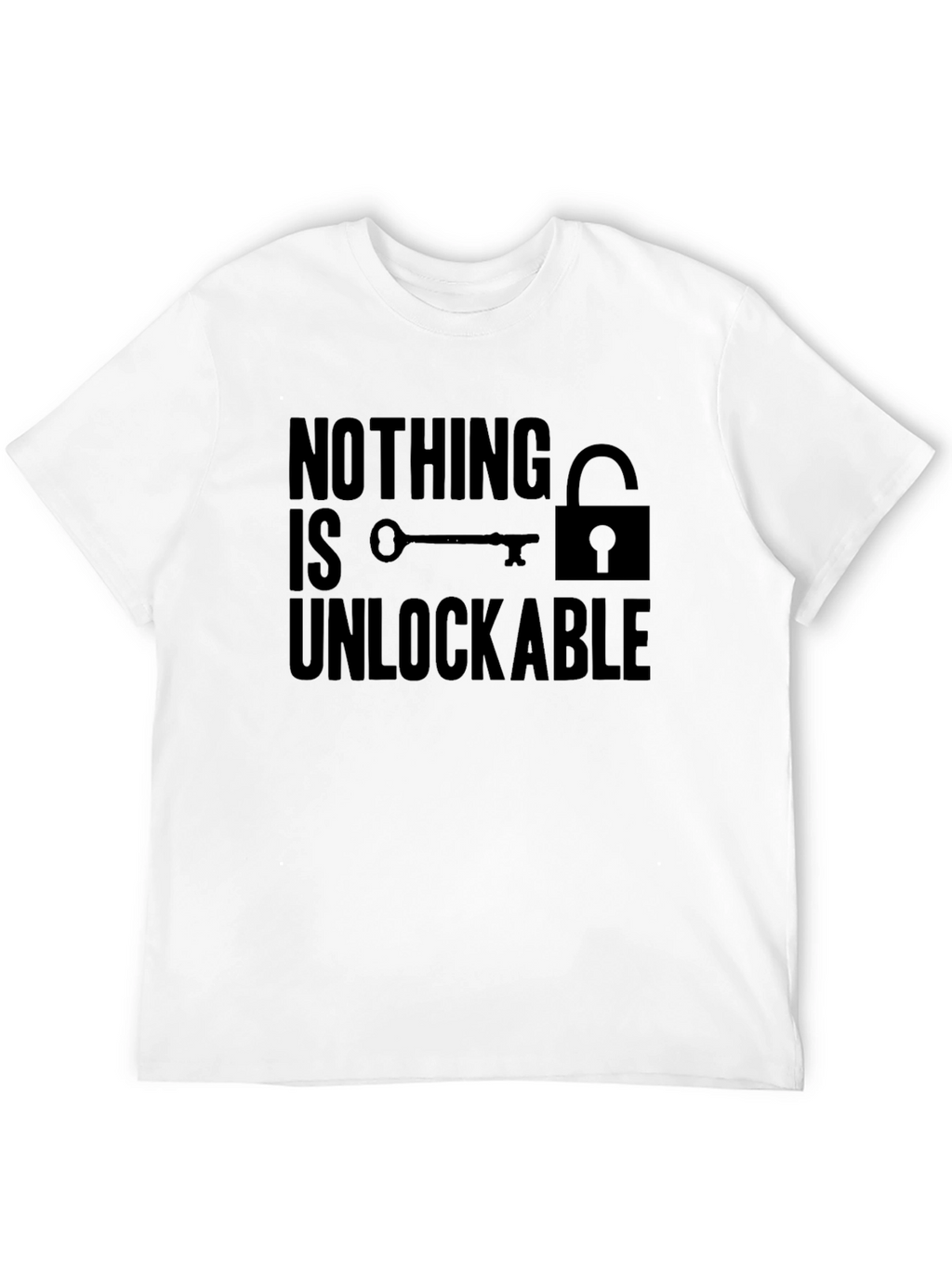 Nothing is Unlockable Graphic T-Shirt