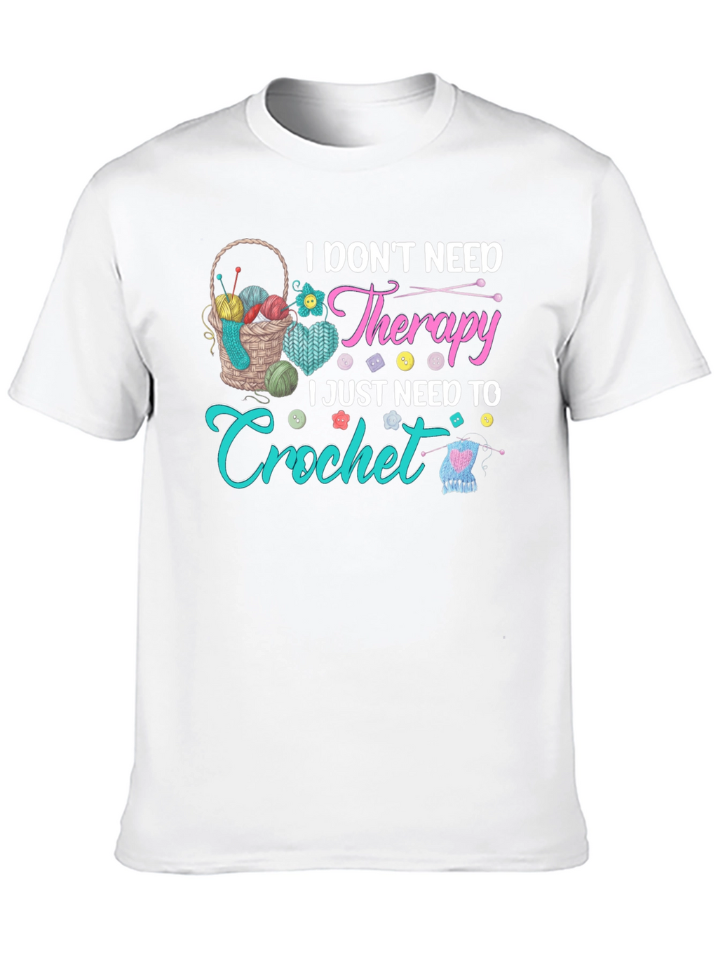 I Just Need to Crochet T-Shirt