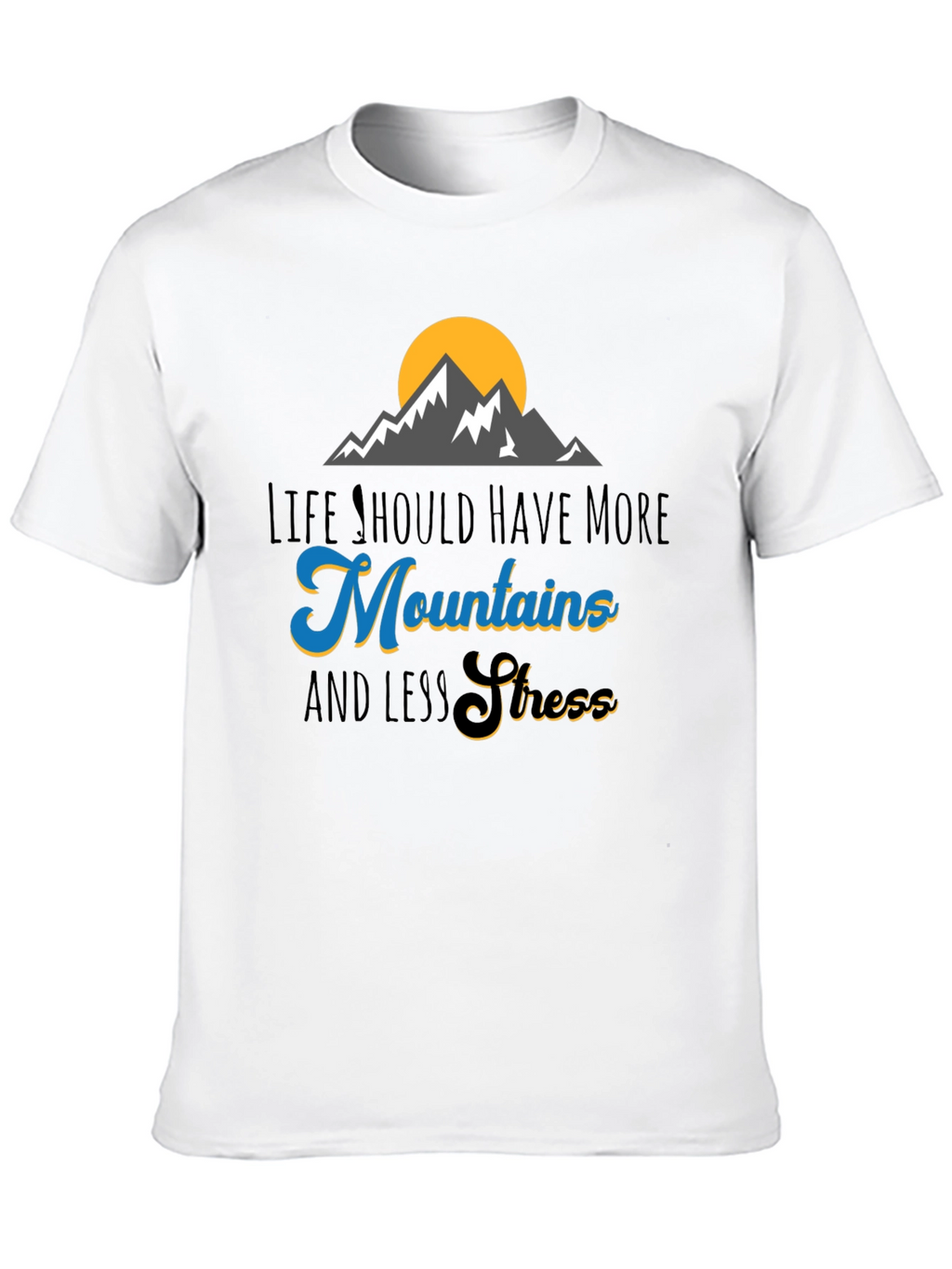 Mountains and Less Stress Graphic T-Shirt